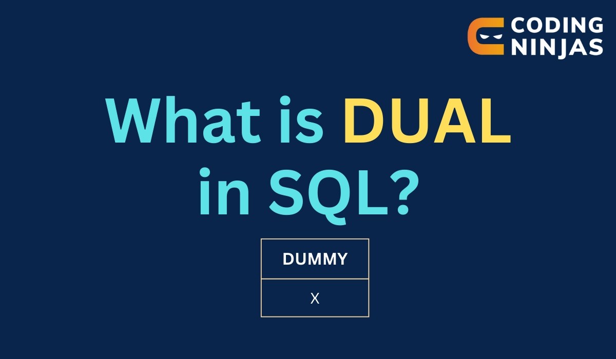 What is DUAL in SQL? Coding Ninjas