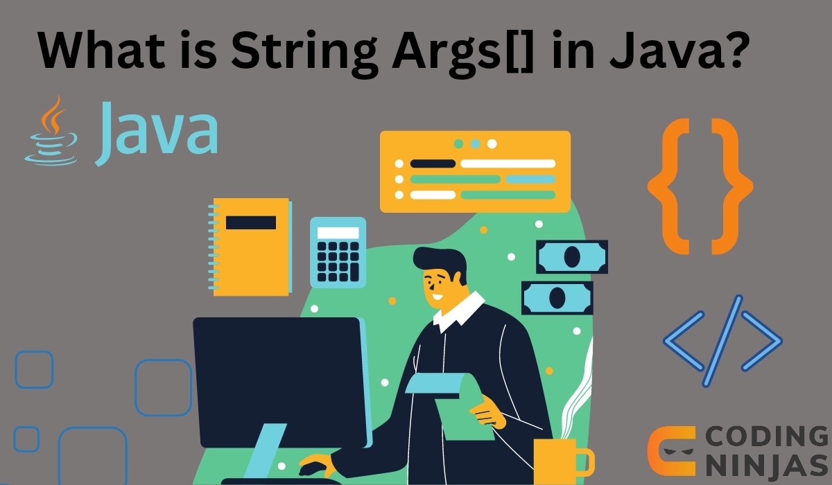What is String Args[] in Java? Coding Ninjas