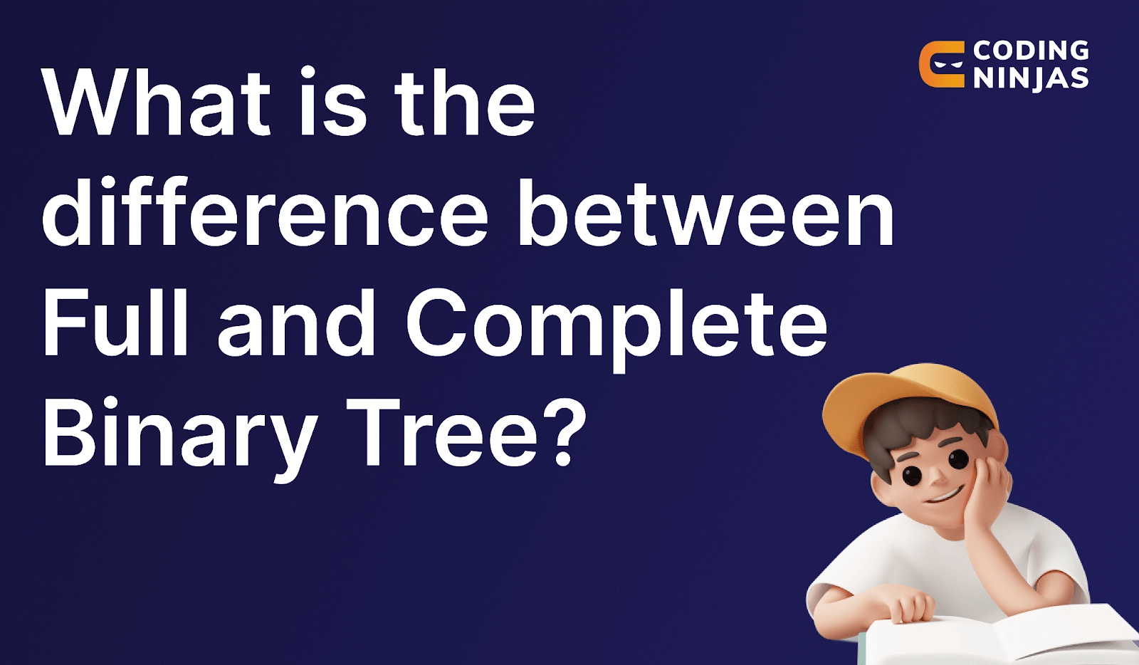 Difference Between Full and Complete Binary Tree Naukri Code 360