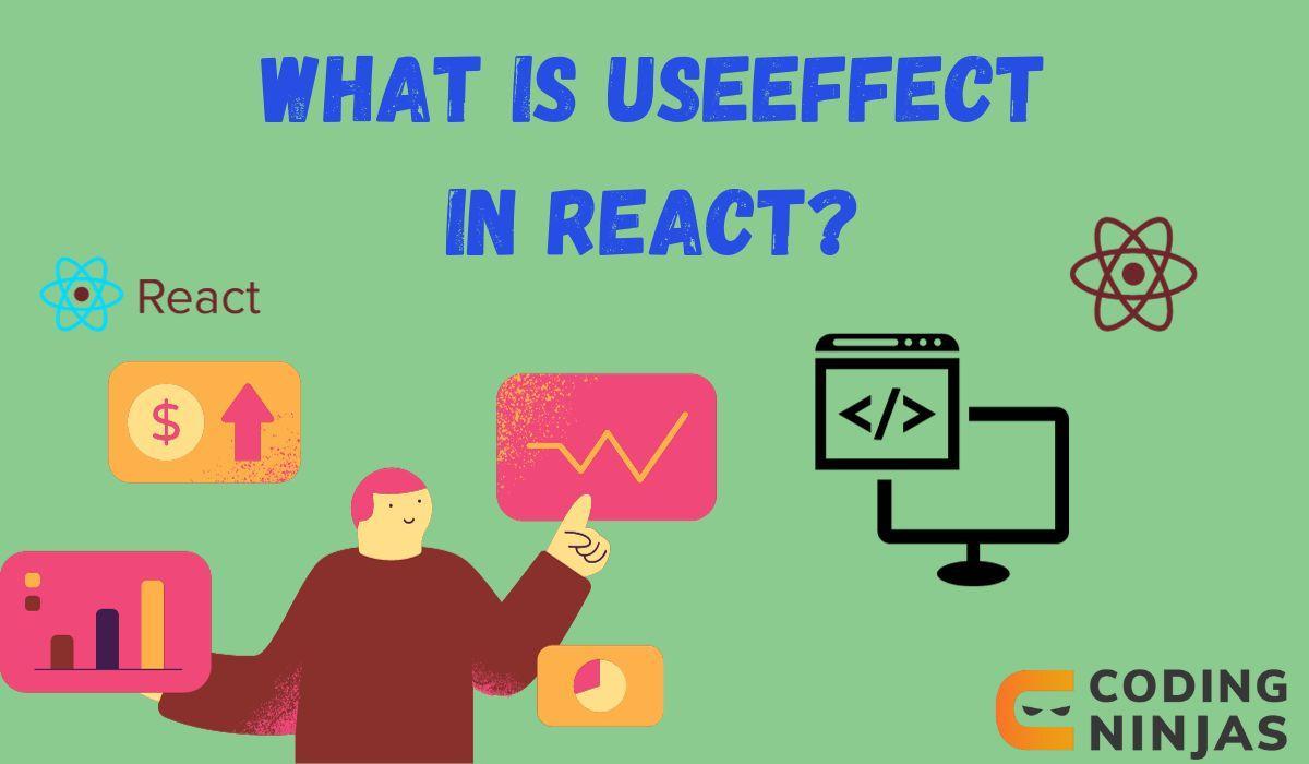 What is useeffect in react? Coding Ninjas