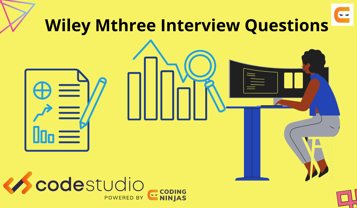 Top Wiley Mthree Interview Questions and Answers (2024) Naukri Code 360