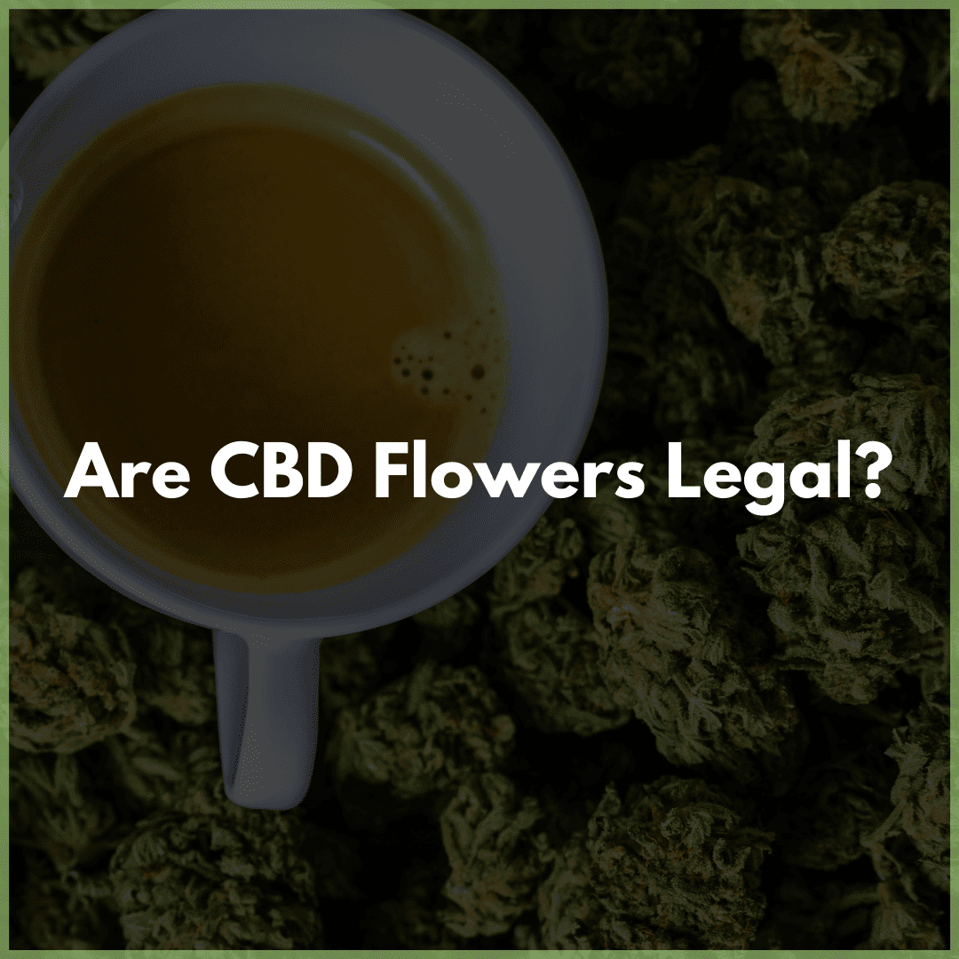 Are CBD Flowers Legal?