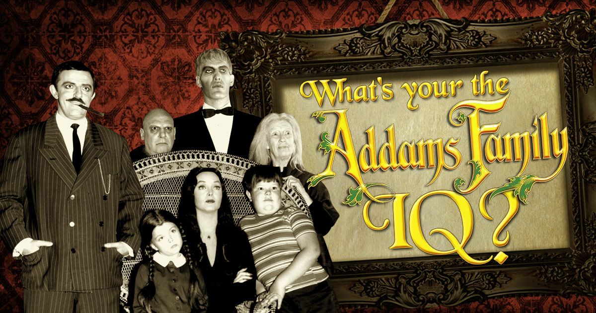 What’s Your “The Addams Family” IQ? IntelliQuiz