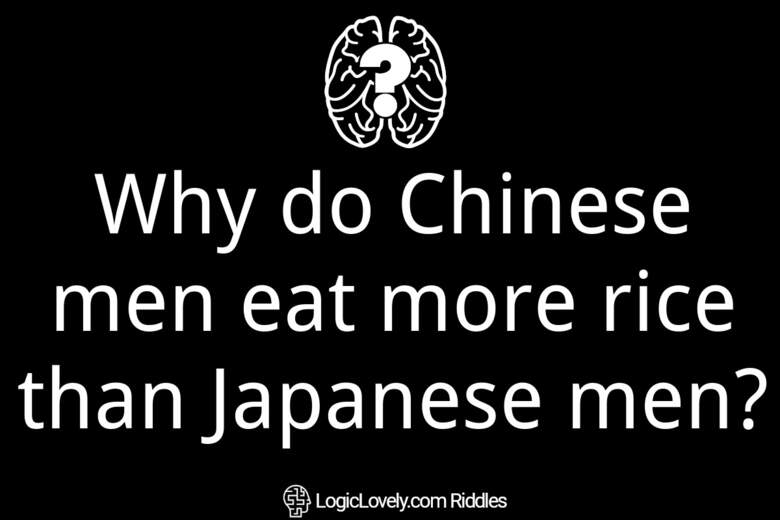 Why do Chinese men eat more rice than Japanese men? Logic Lovely