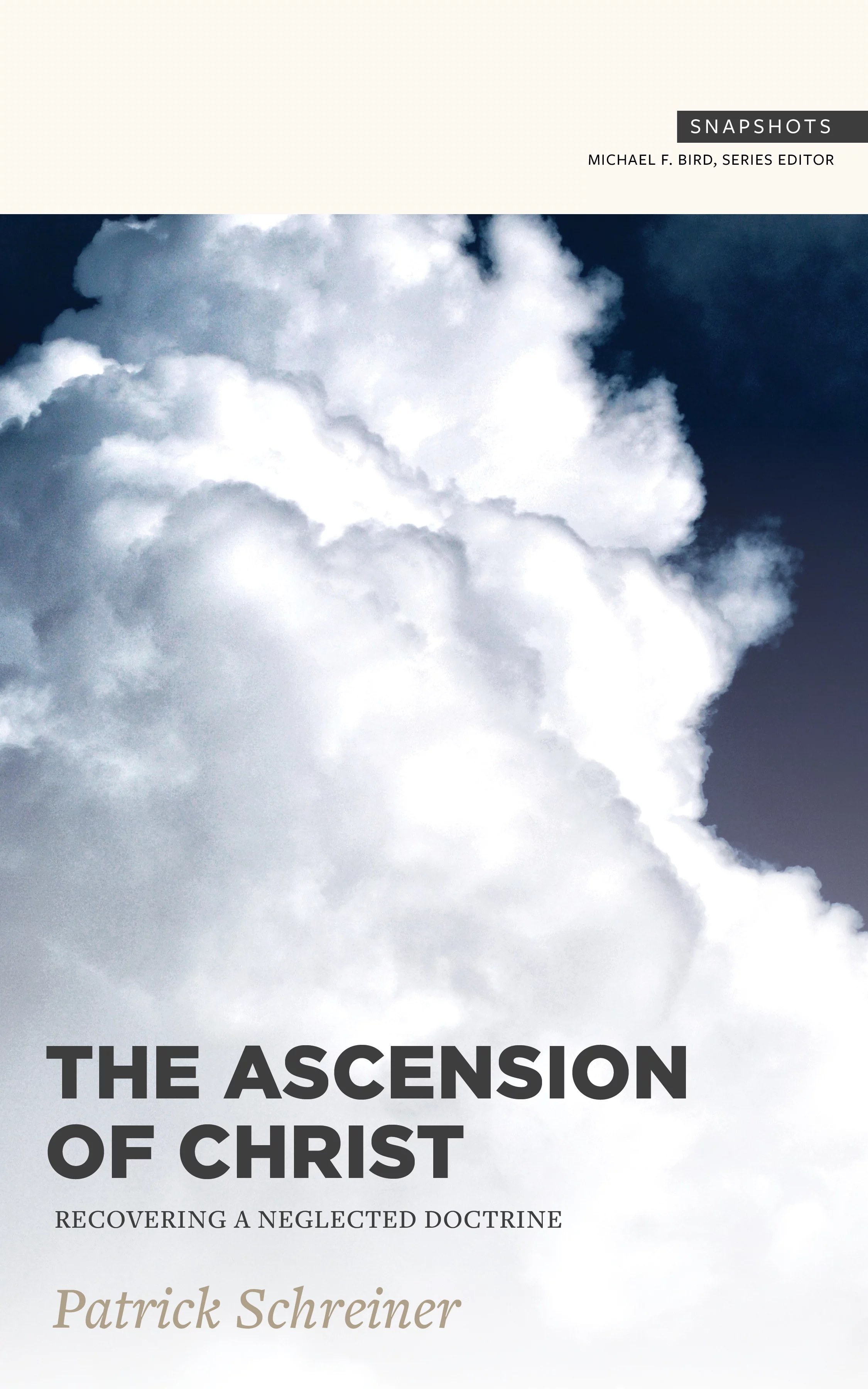 The Ascension of Christ Recovering a Neglected Doctrine Lexham Press