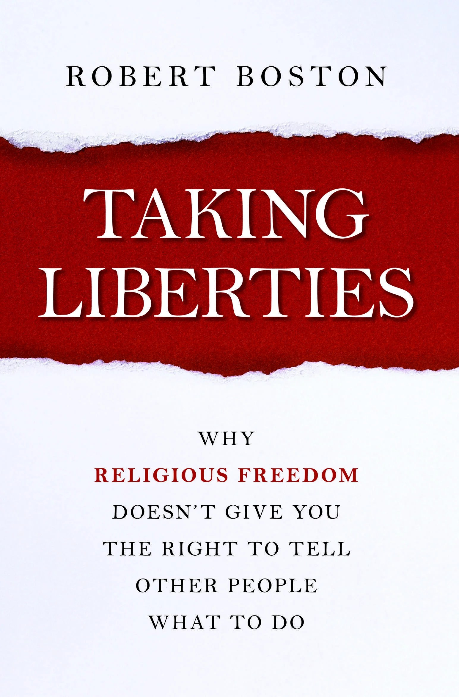 Taking Liberties Why Religious Freedom Doesn't Give You the Right to