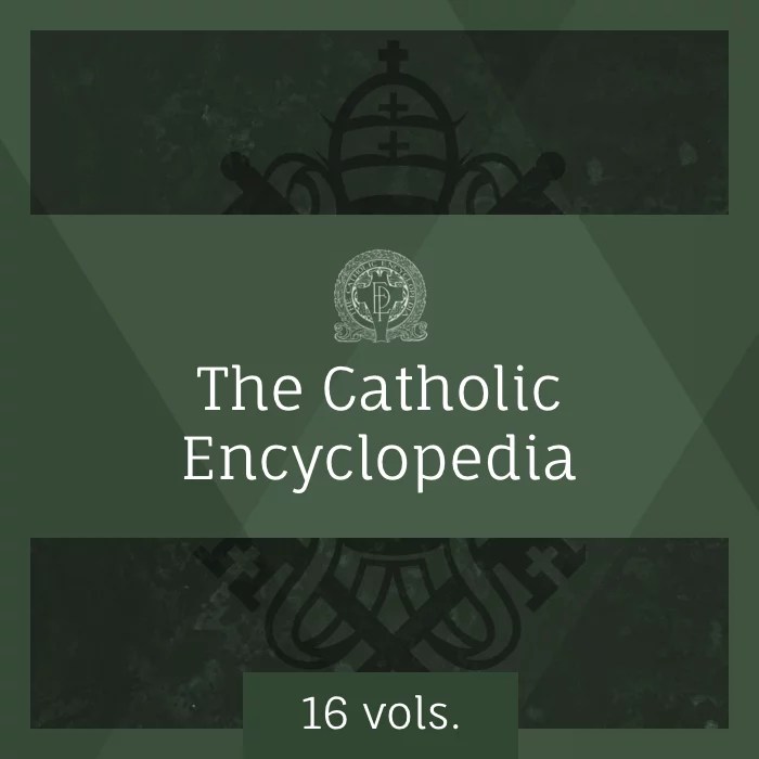 The Catholic Encyclopedia (16 vols.) Verbum