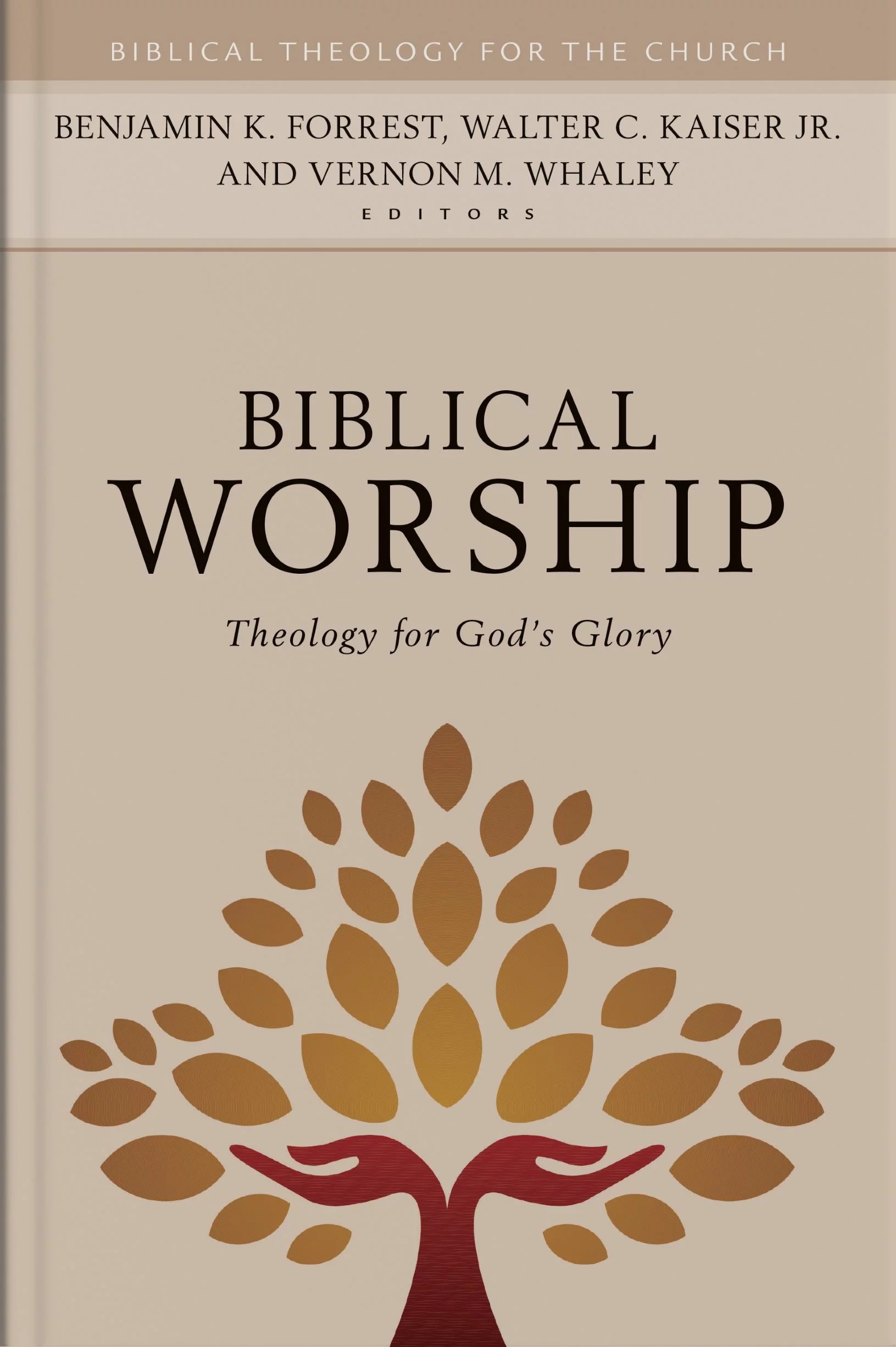 Biblical Worship Theology for God’s Glory (Biblical Theology for the