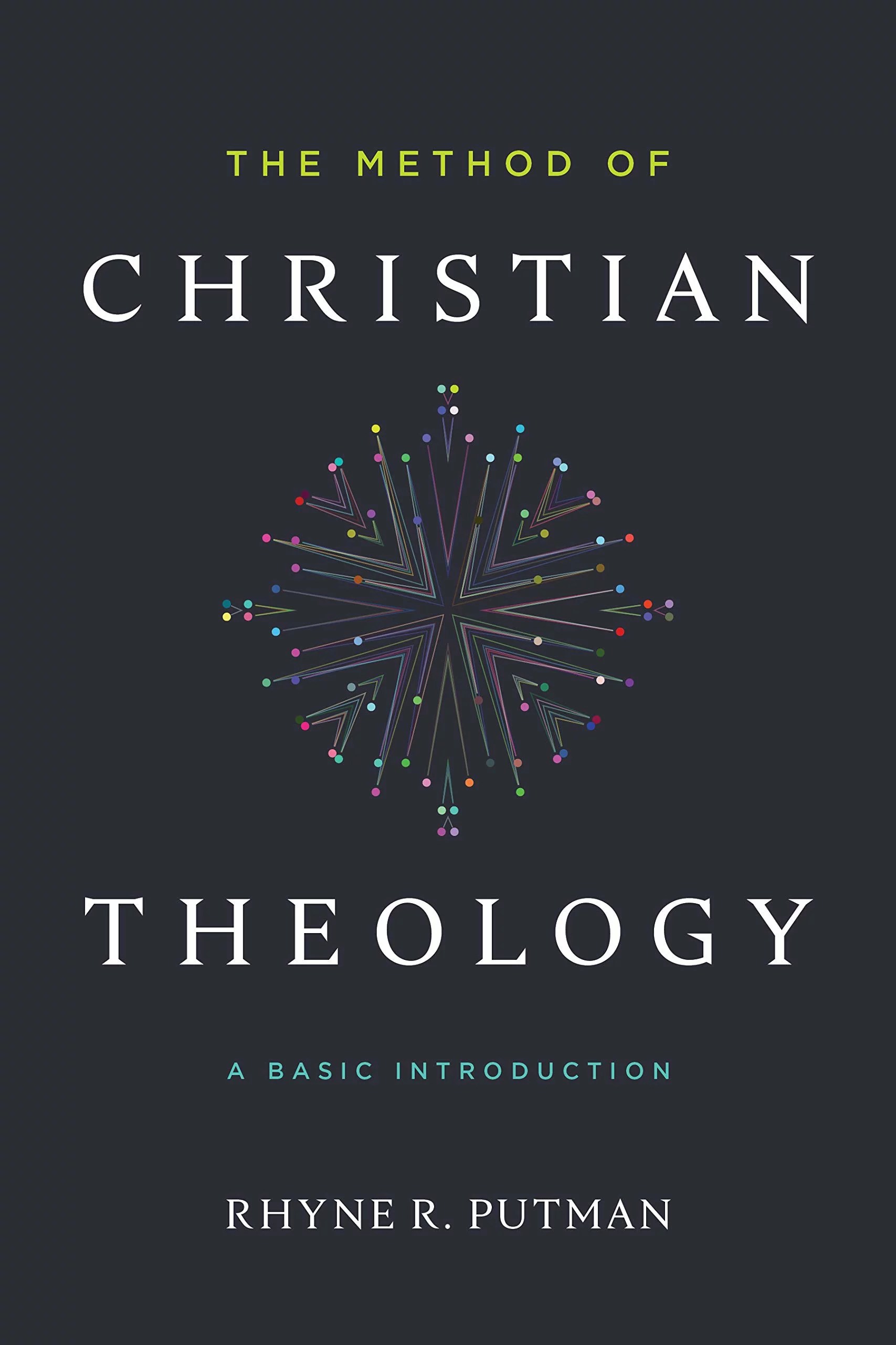 The Method of Christian Theology A Basic Introduction Logos Bible