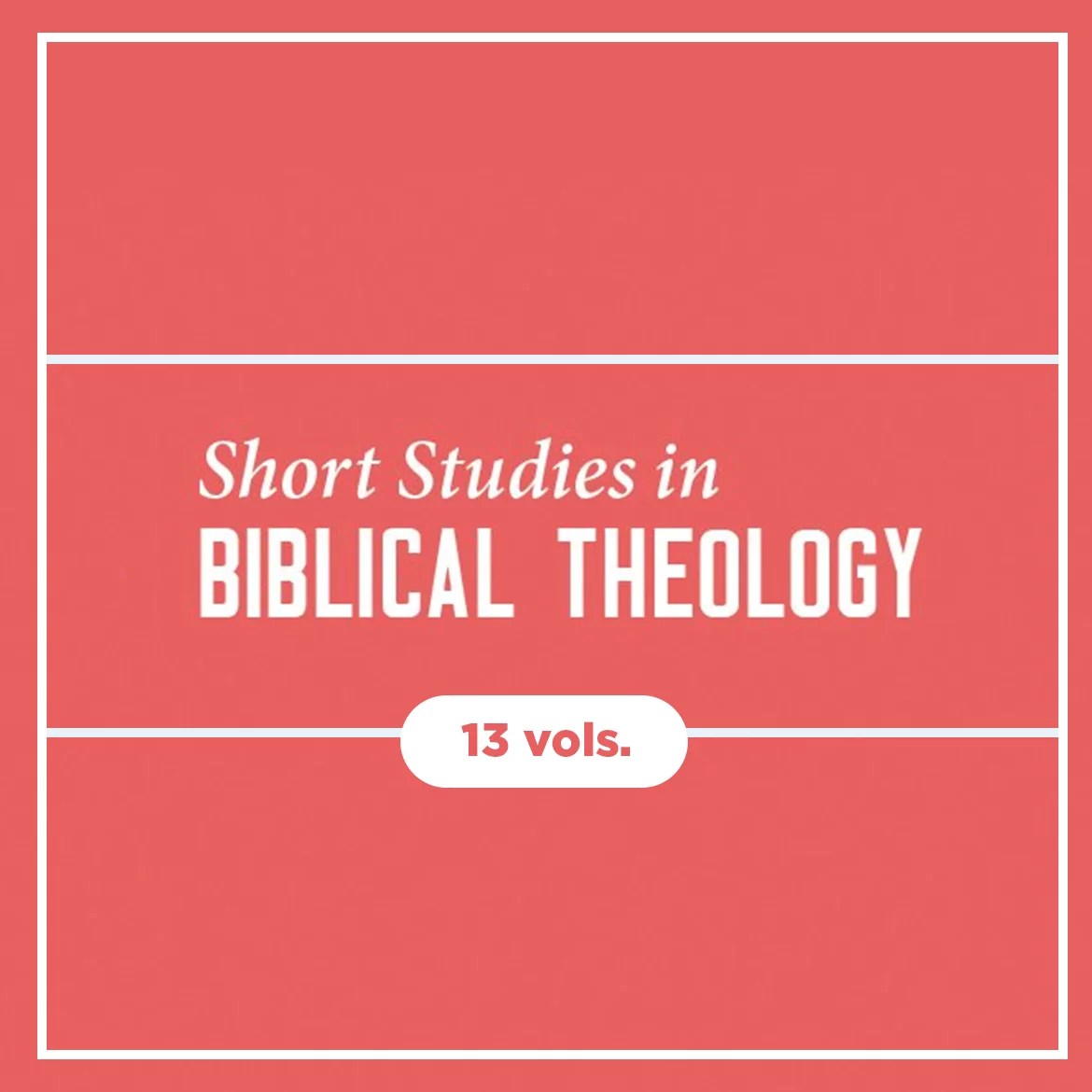 Short Studies in Biblical Theology (13 vols.) Logos Bible Software