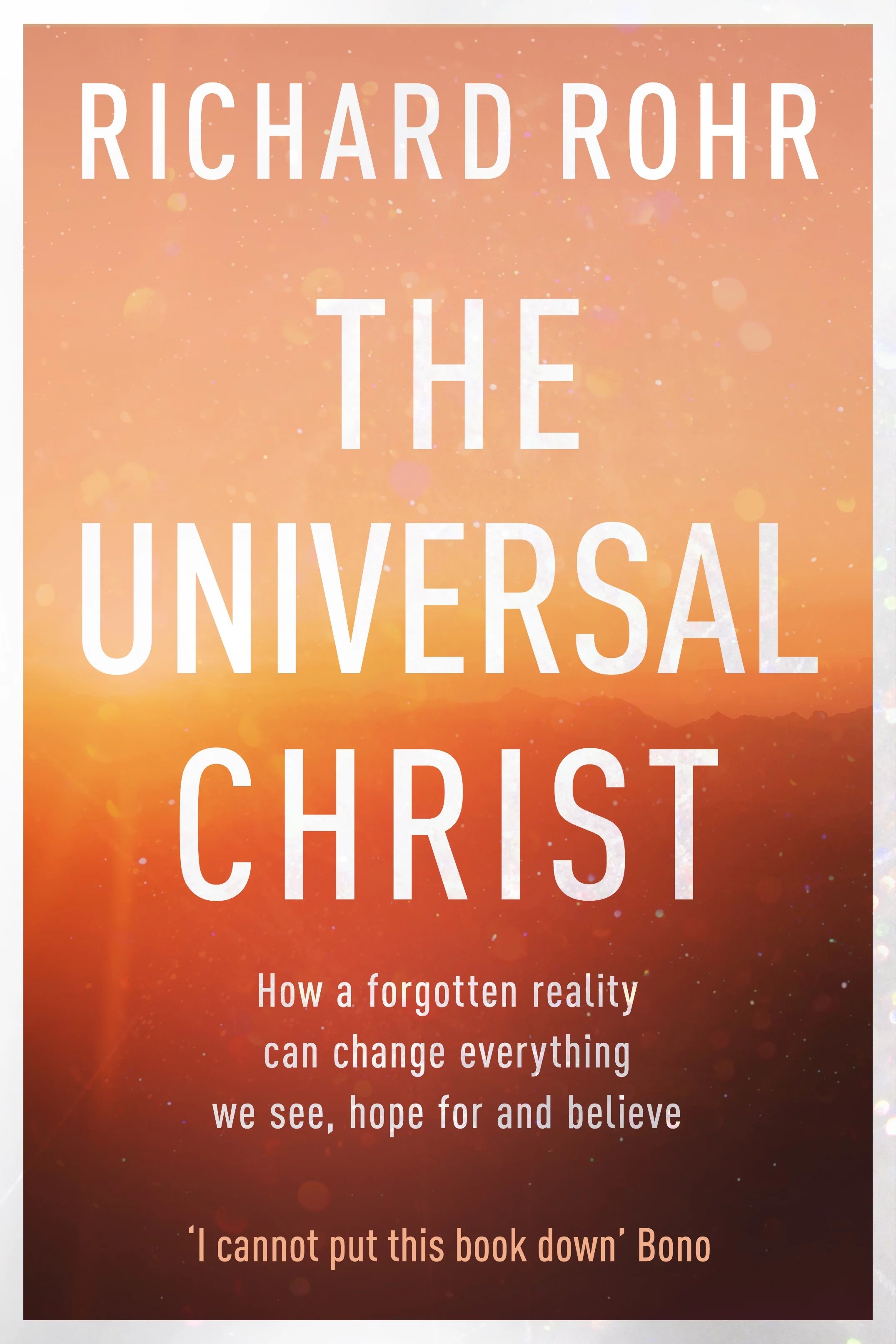 The Universal Christ How a Reality Can Change Everything We