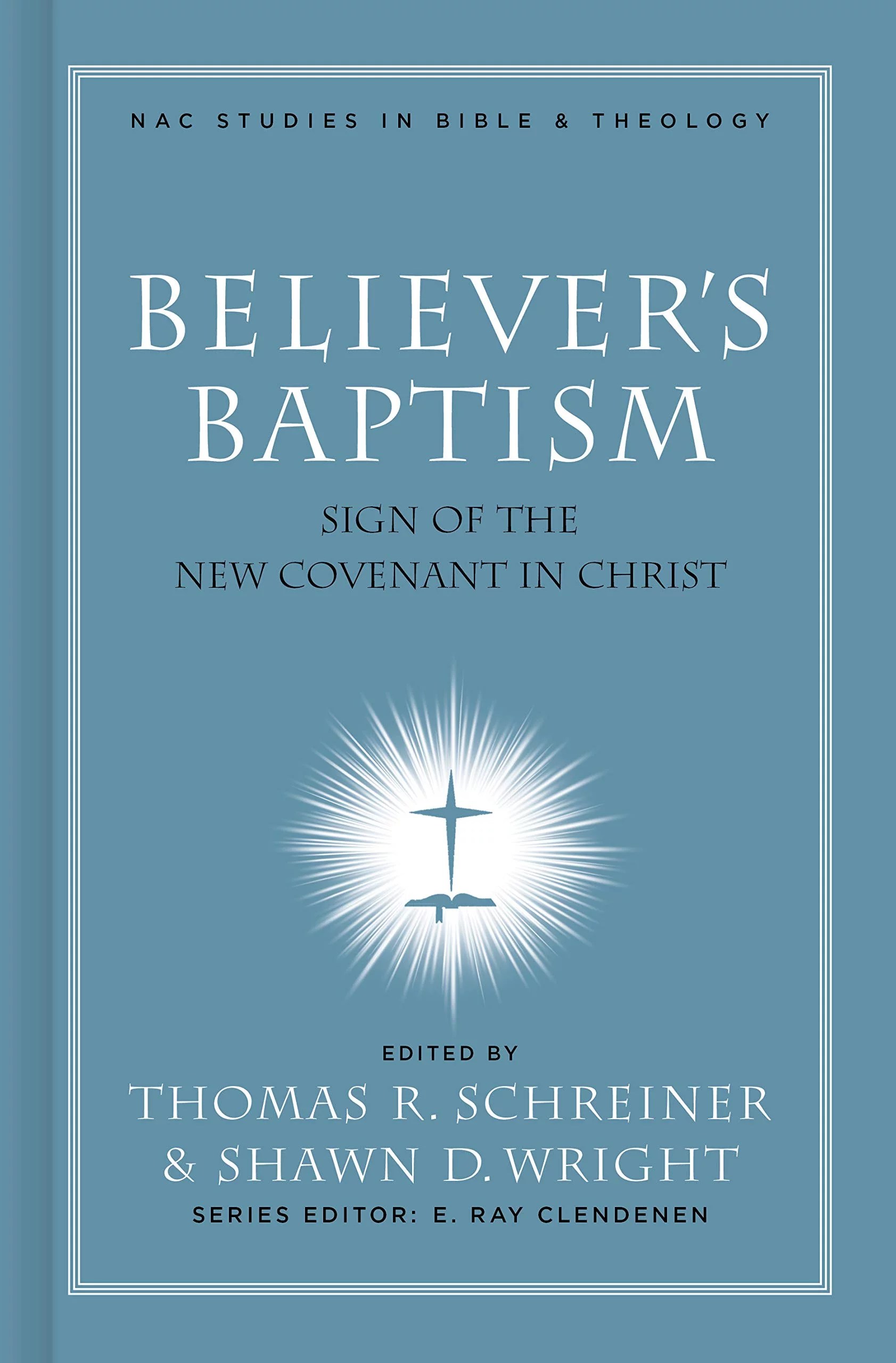 Believer’s Baptism The Covenant Sign of the New Age in Christ (NAC