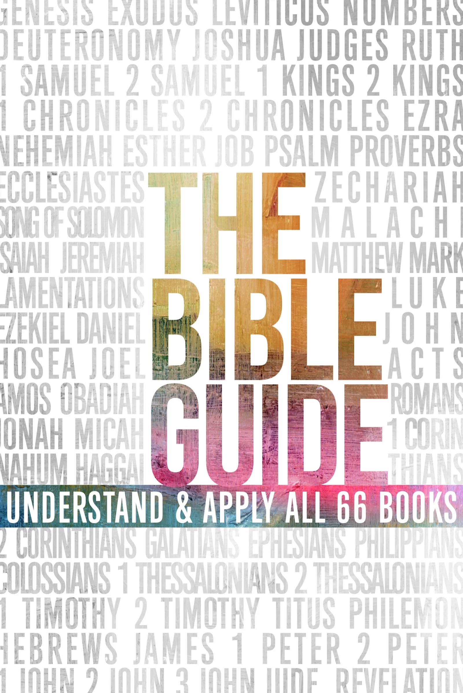 The Bible Guide A Concise Overview of All 66 Books Logos Bible Software