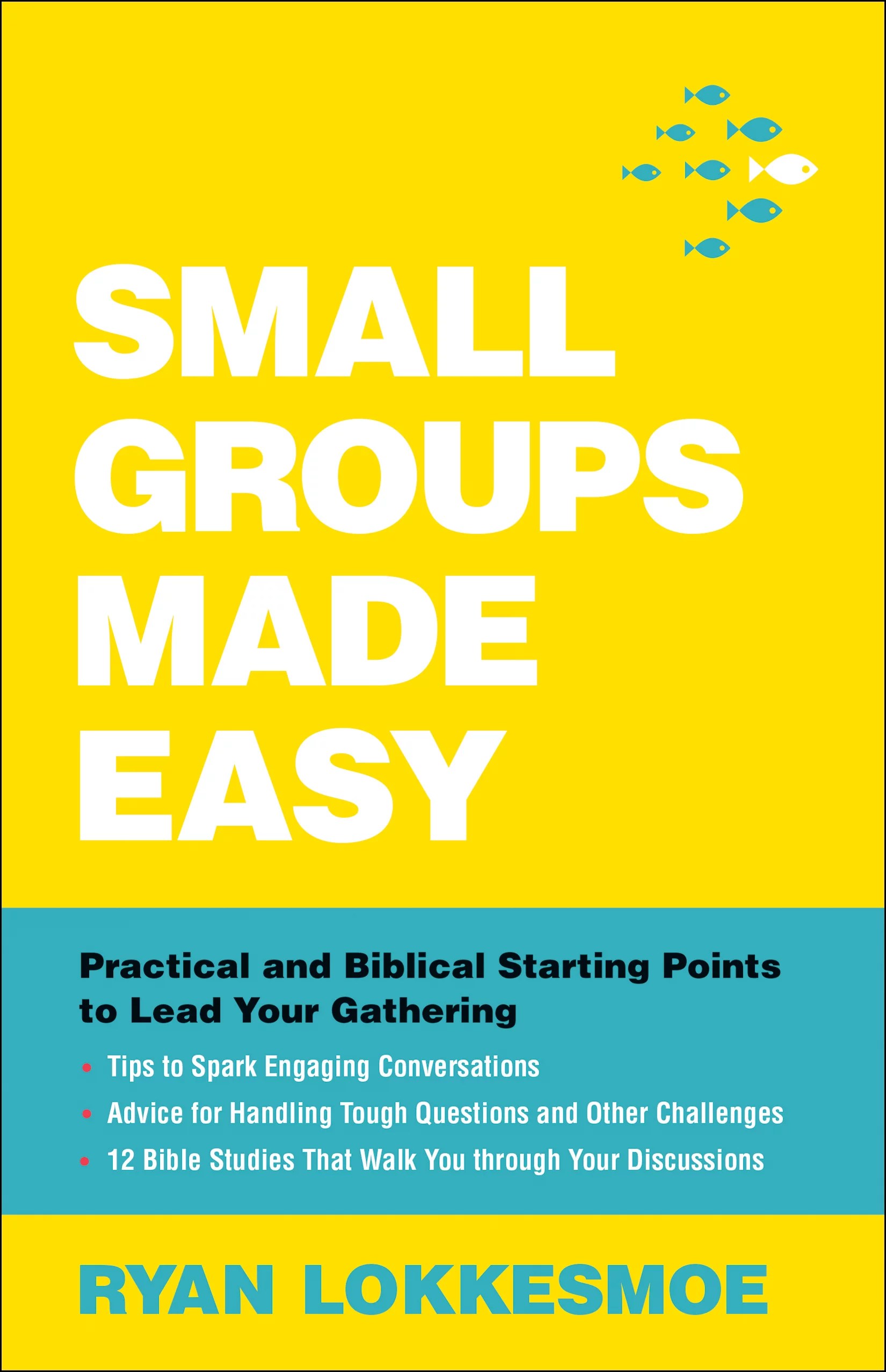 Small Groups Made Easy Practical and Biblical Starting Points to Lead