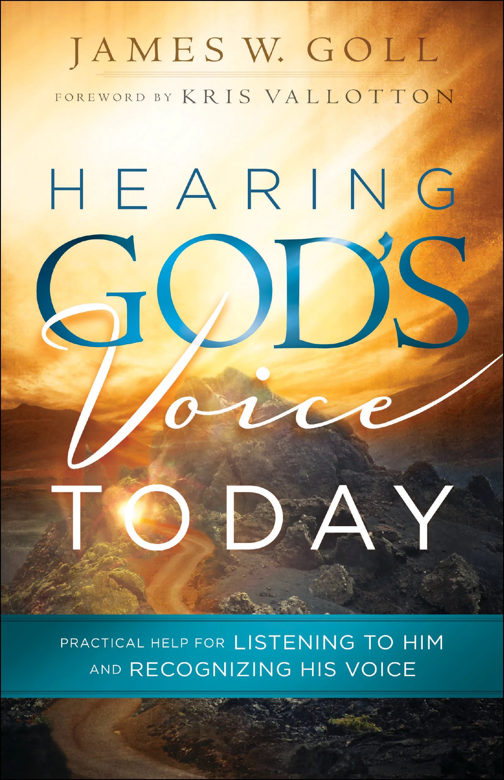 Hearing God's Voice Today Practical Help for Listening to Him and