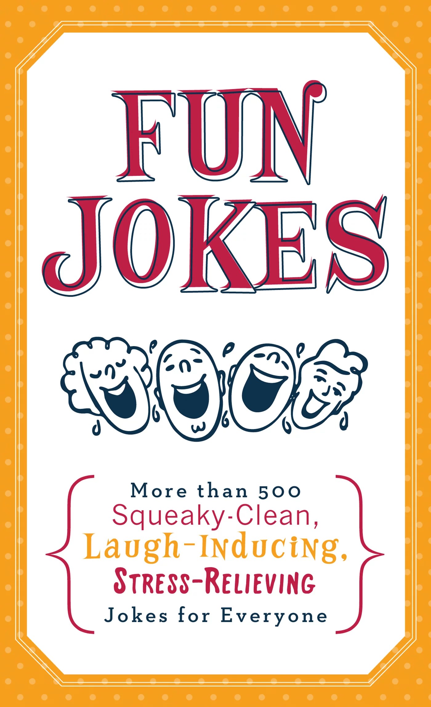 Fun Jokes More Than 500 SqueakyClean, LaughInducing, Stress