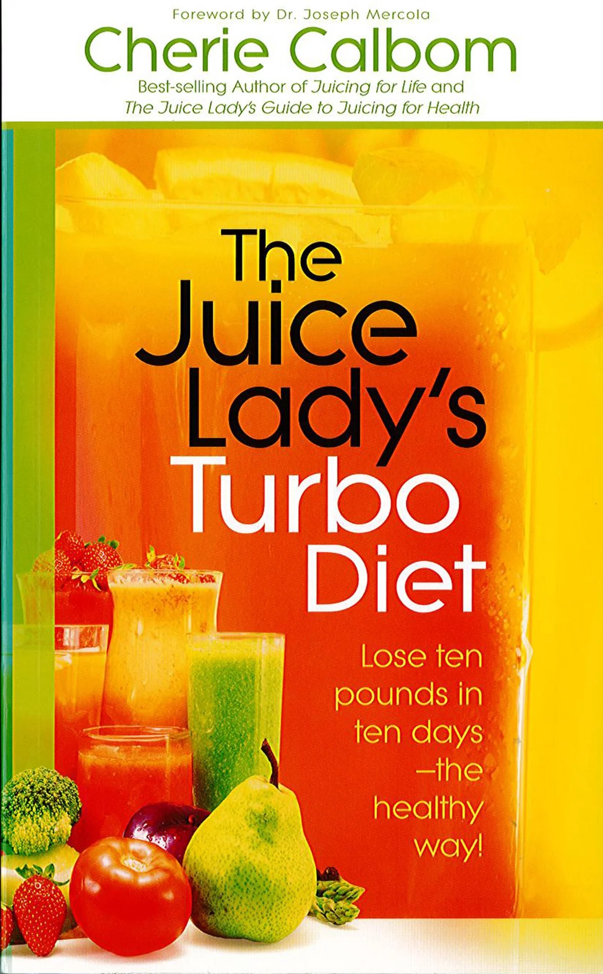 The Juice Lady's Turbo Diet Lose Ten Pounds in Ten Days—the Healthy