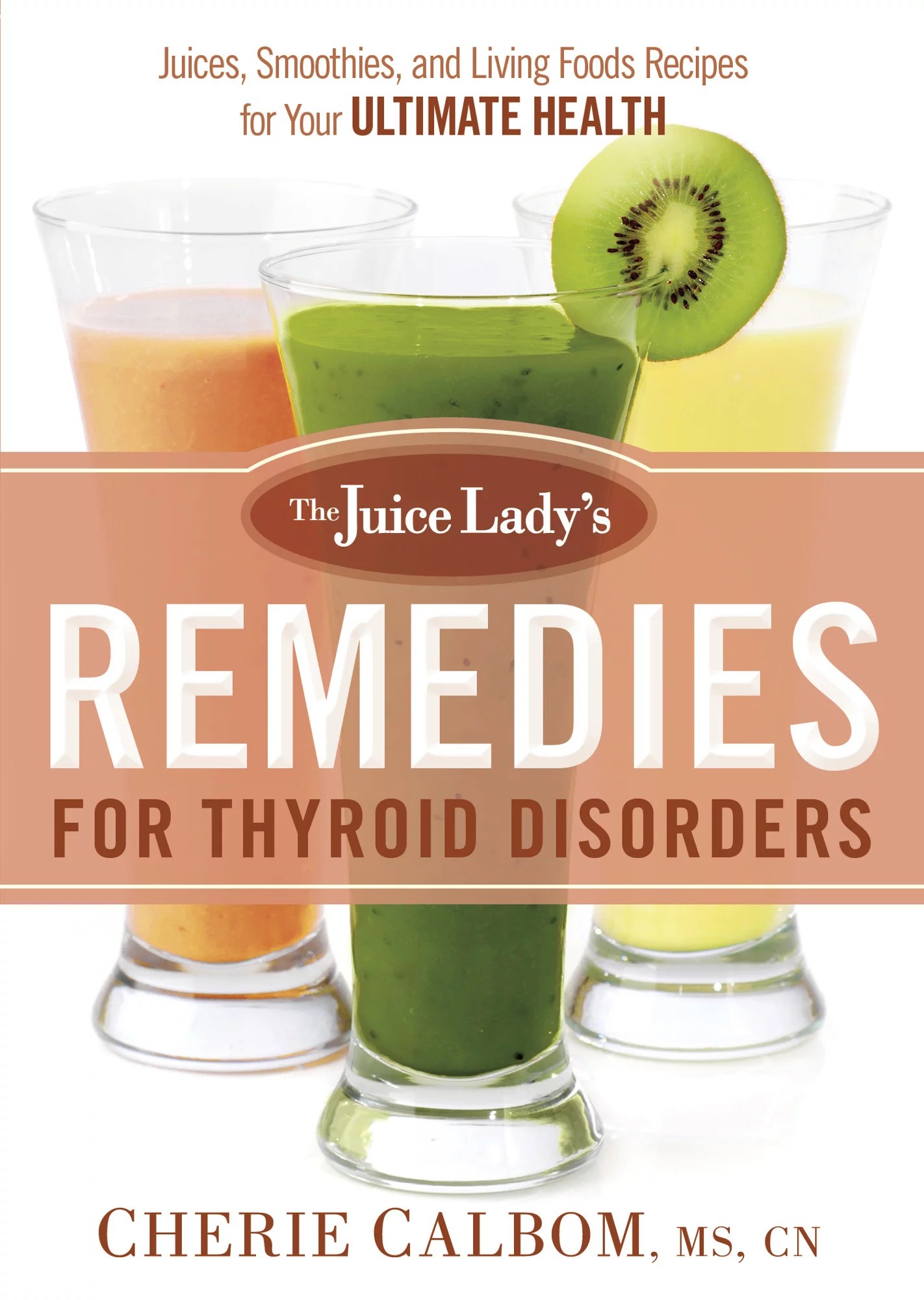 The Juice Lady's Remedies for Thyroid Disorders Juices, Smoothies, and Living Foods Recipes for