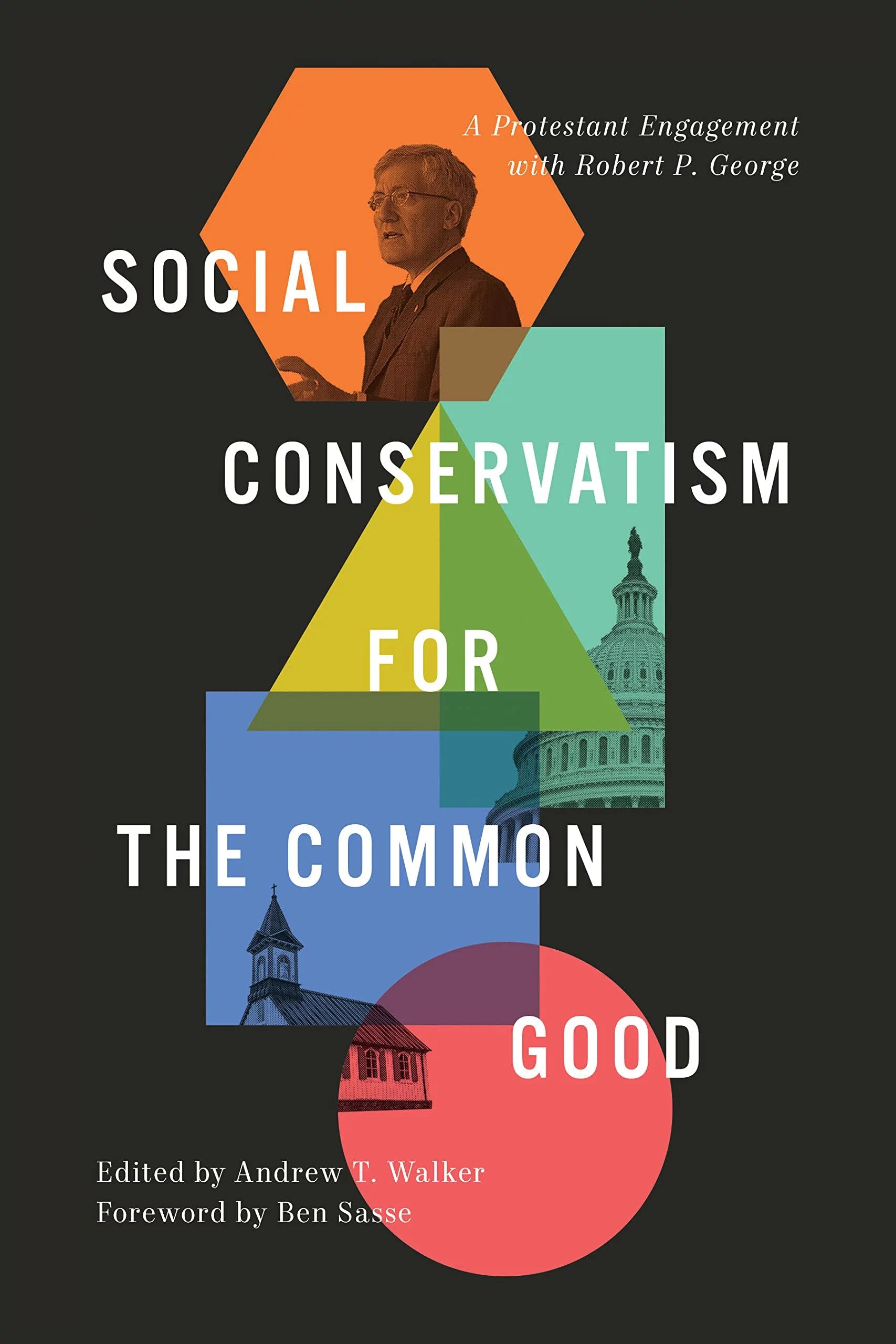 Social Conservatism for the Common Good A Protestant Engagement with
