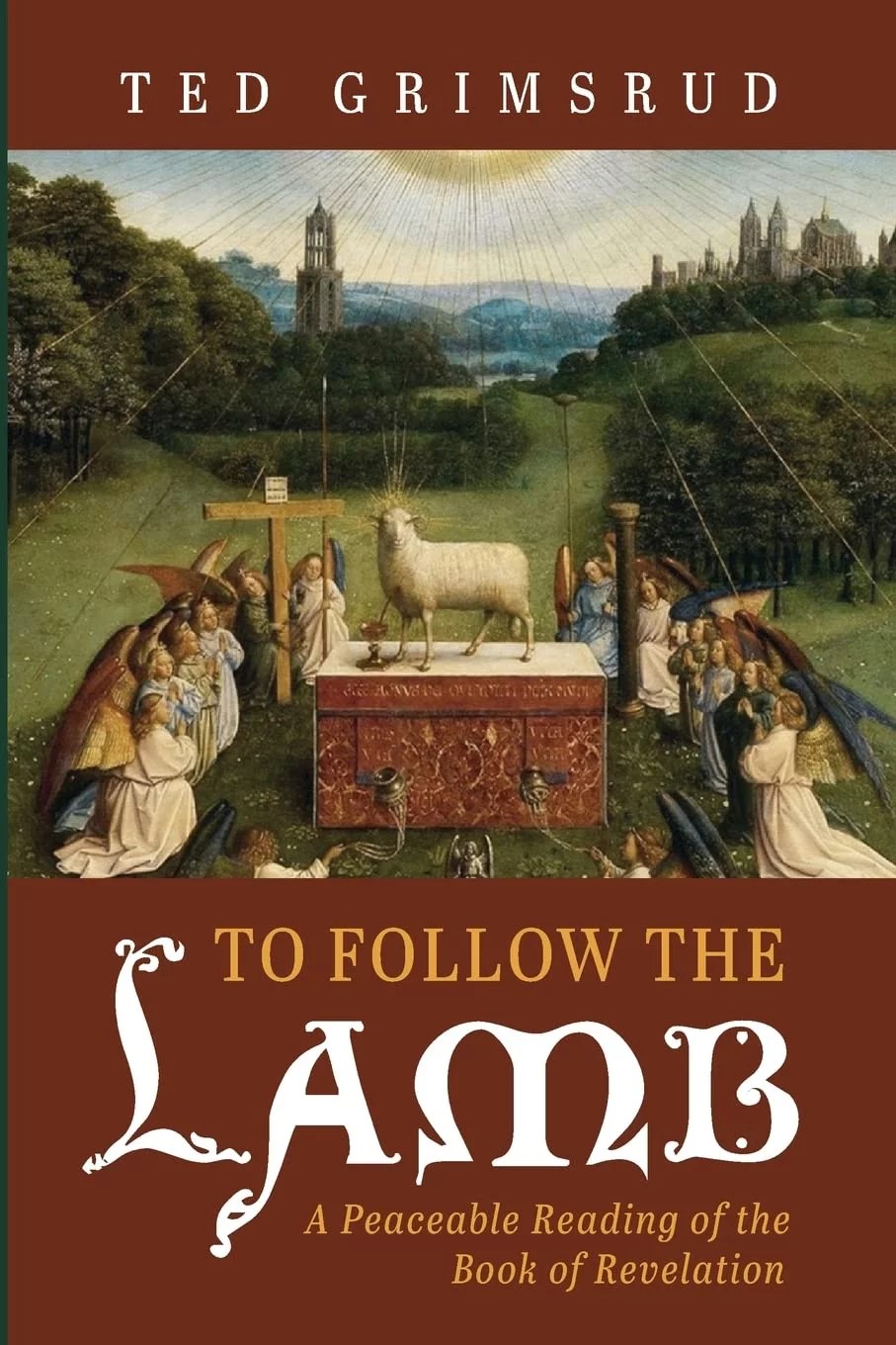 To Follow the Lamb A Peaceable Reading of the Book of Revelation