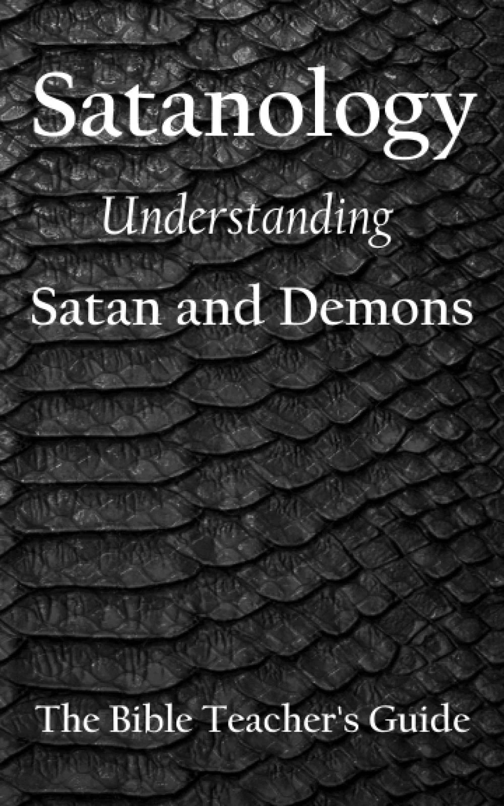 Satanology Understanding Satan and Demons Logos Bible Software