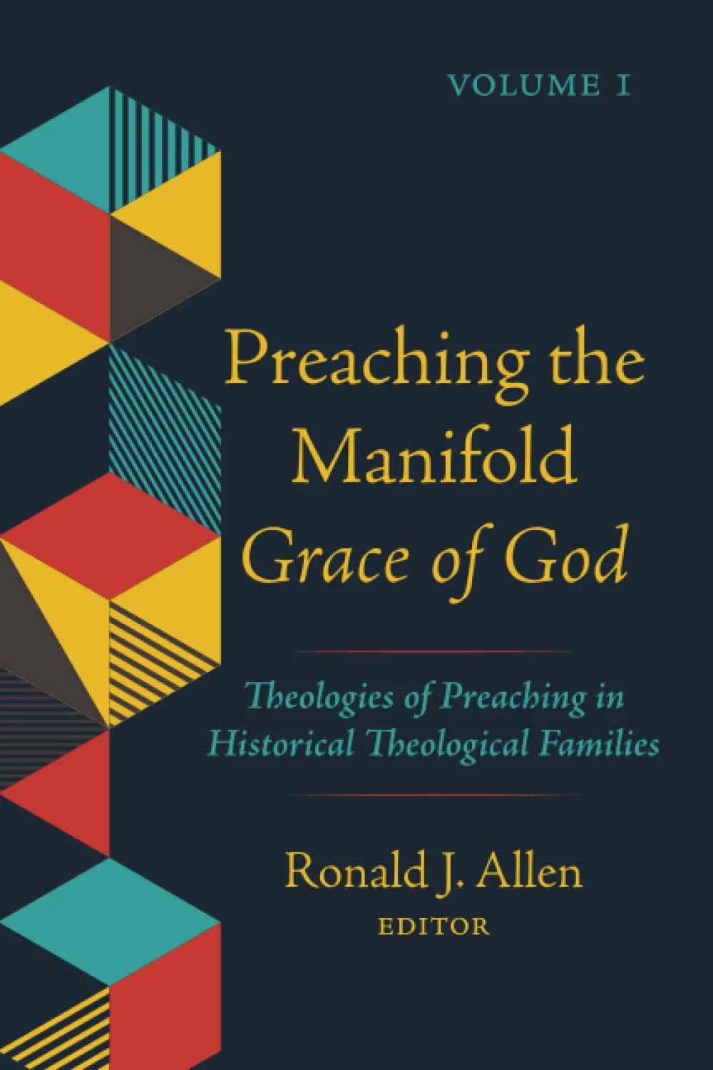 Preaching the Manifold Grace of God, vol. 1 Theologies of Preaching in