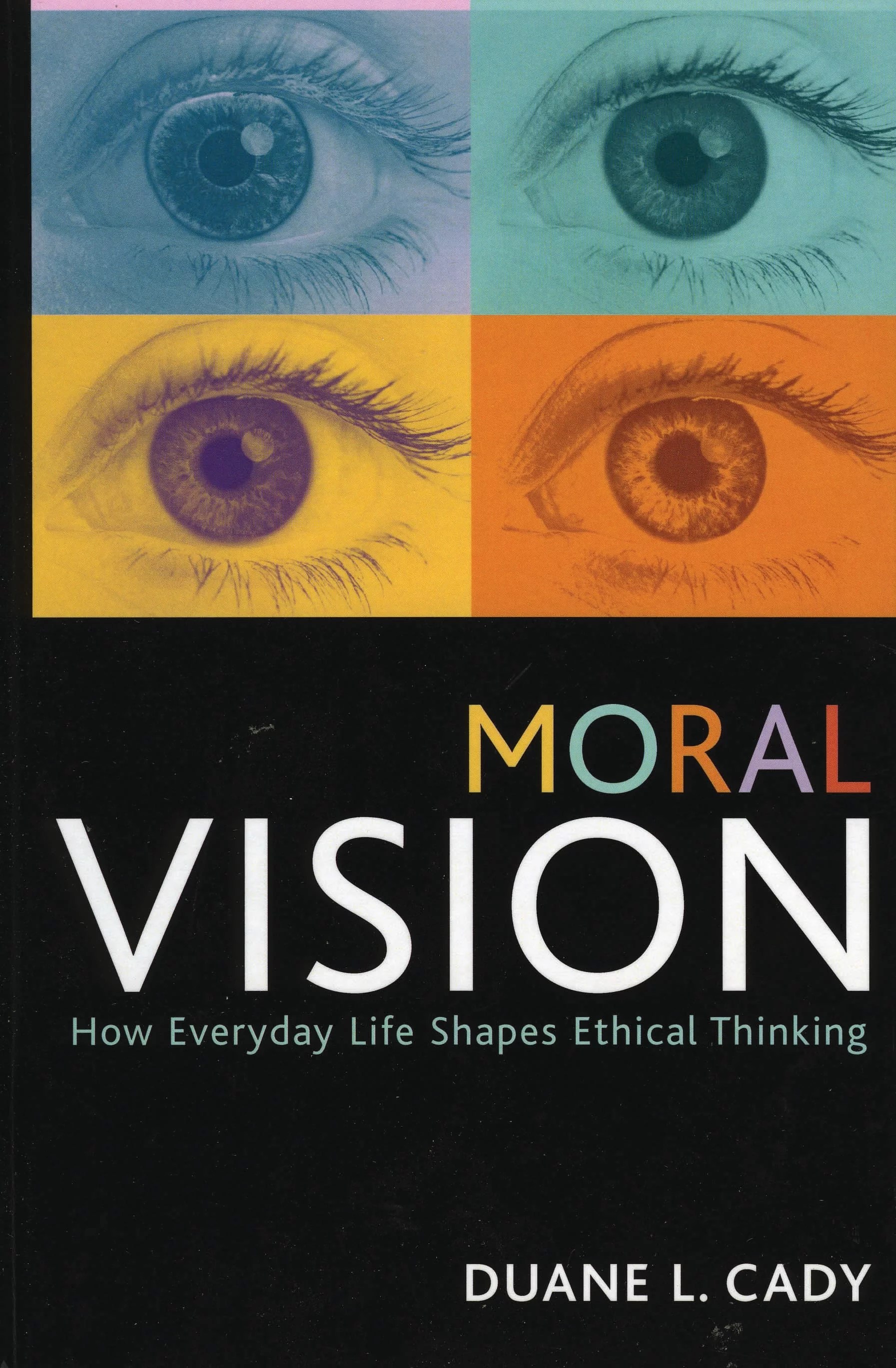 Moral Vision How Everyday Life Shapes Ethical Thinking Logos Bible