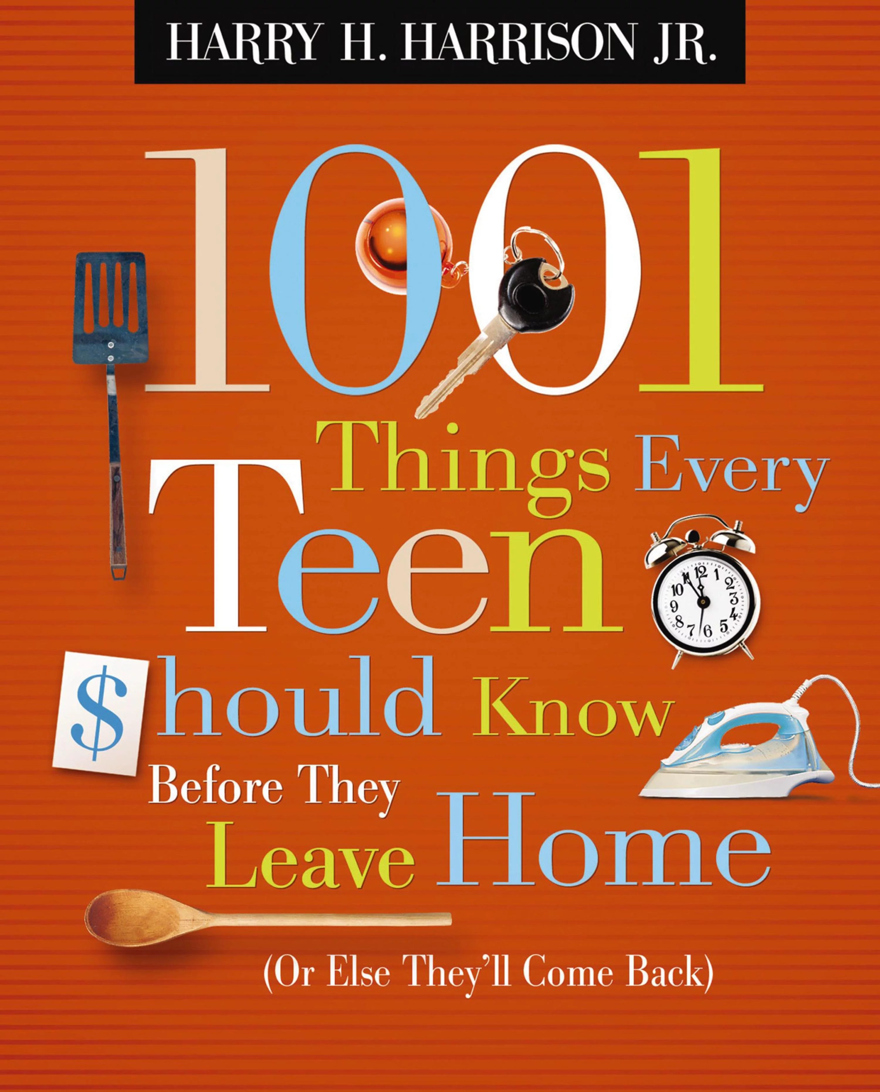 1001 Things Every Teen Should Know Before They Leave Home (Or Else