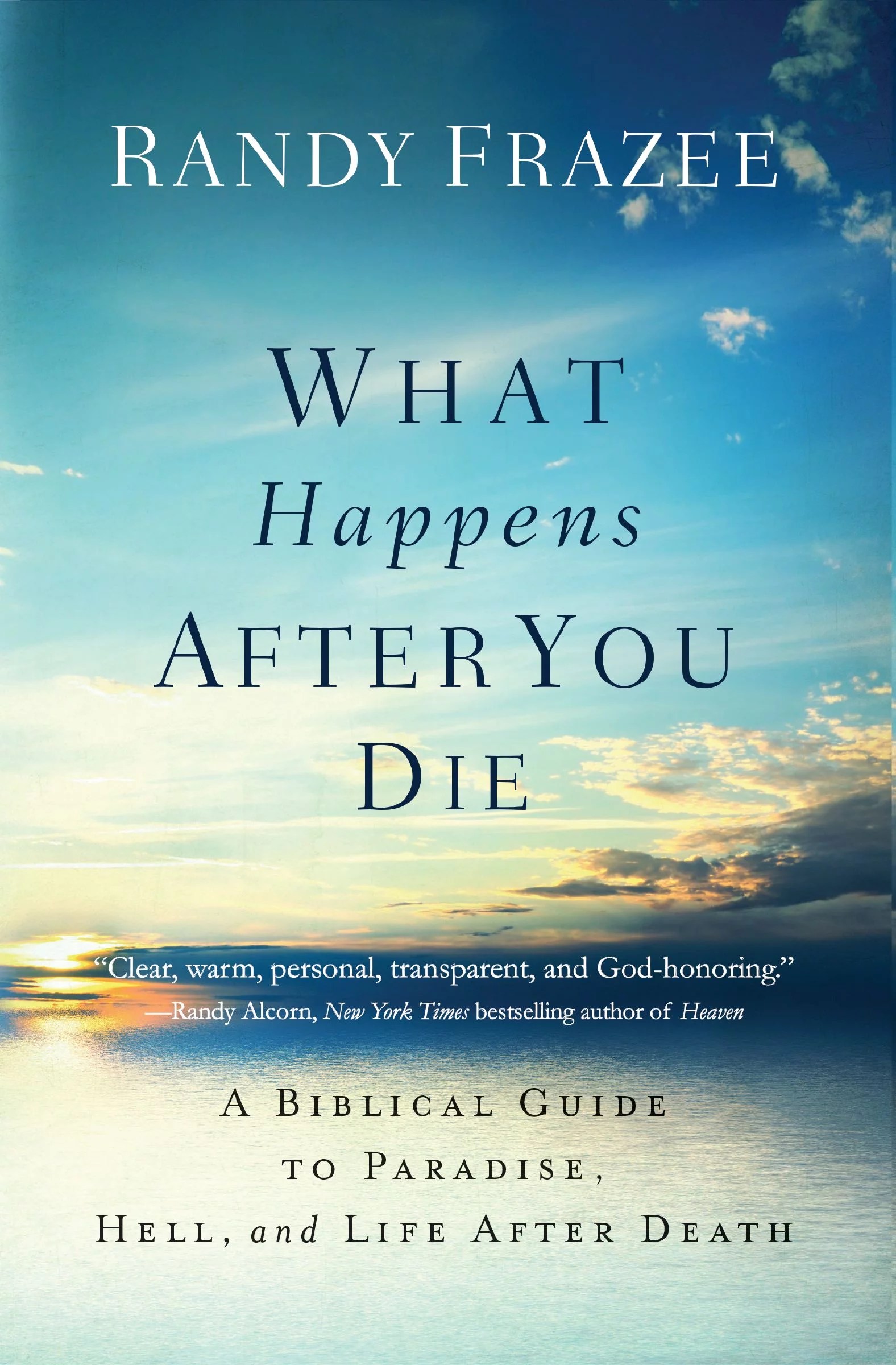 What Happens After You Die A Biblical Guide to Paradise, Hell, and
