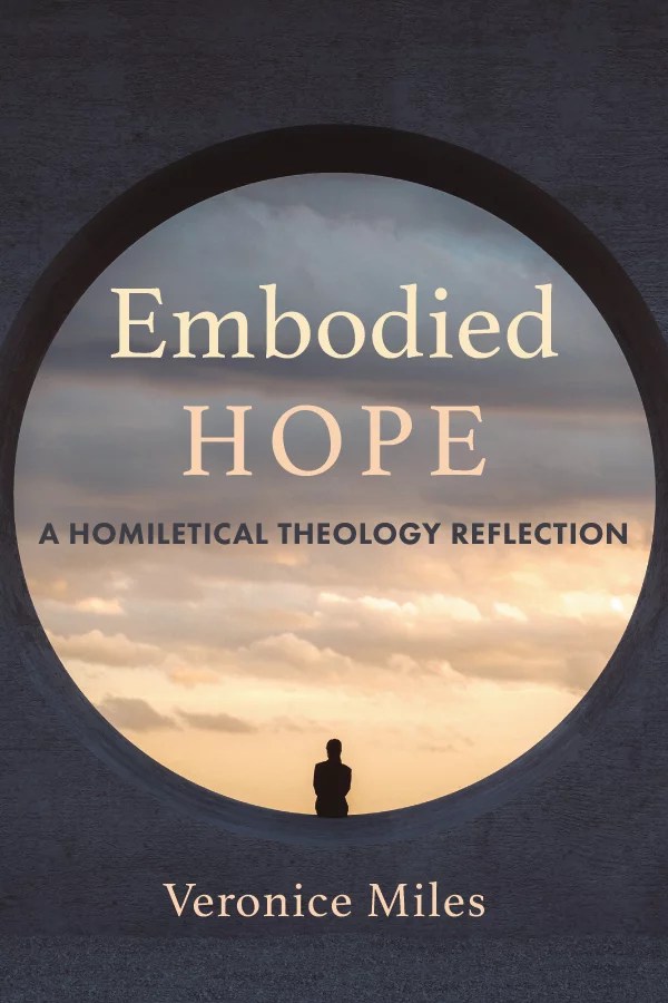 Embodied Hope A Homiletical Theology Reflection Logos Bible Software