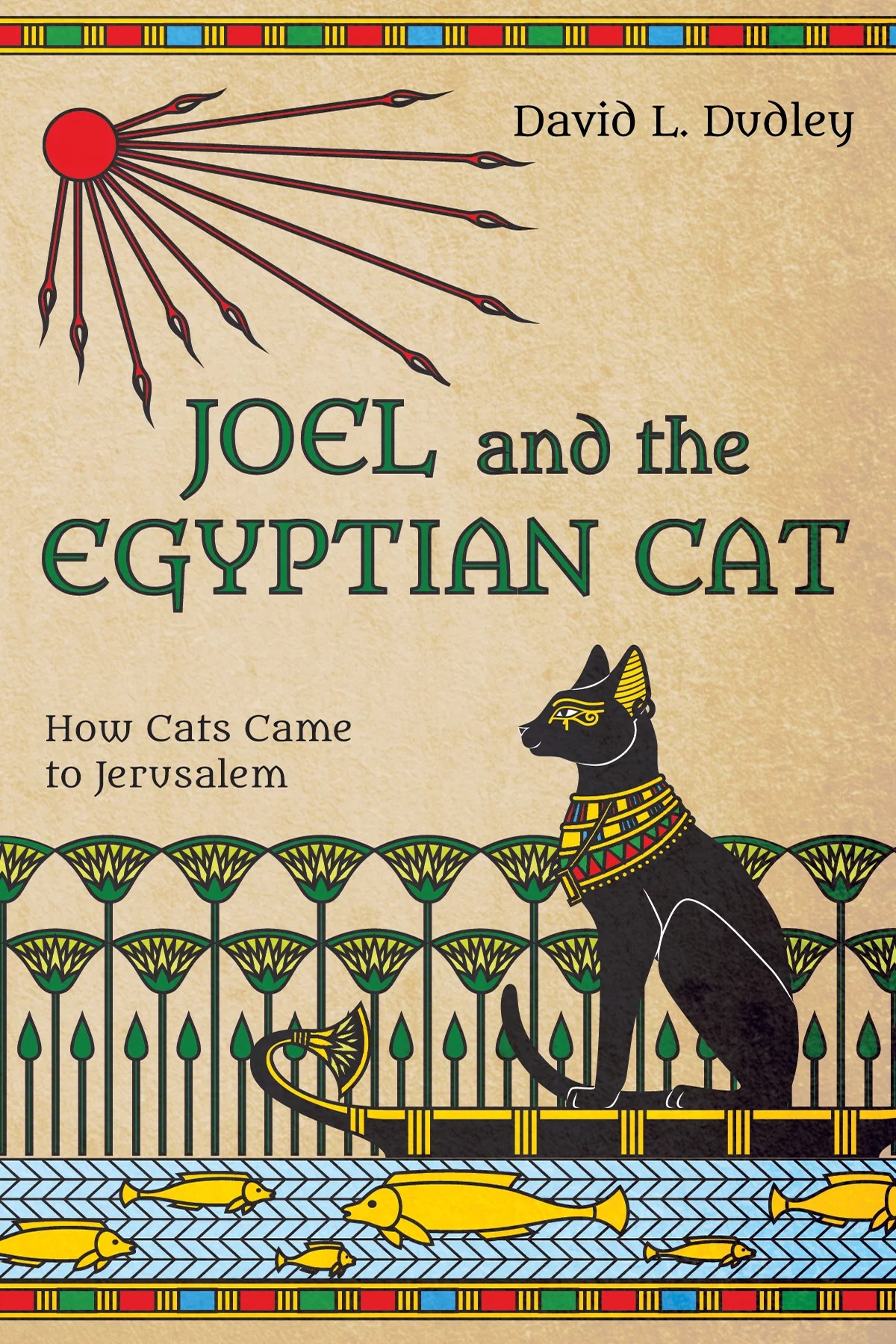 Joel and the Egyptian Cat How Cats Came to Jerusalem Logos Bible