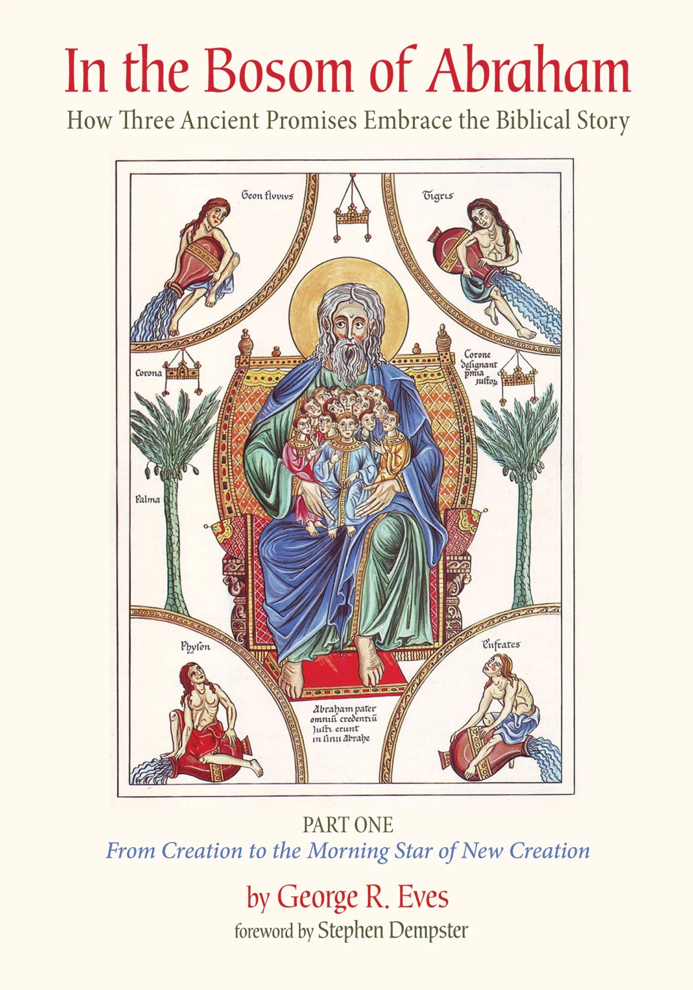 In the Bosom of Abraham How Three Ancient Promises Embrace the