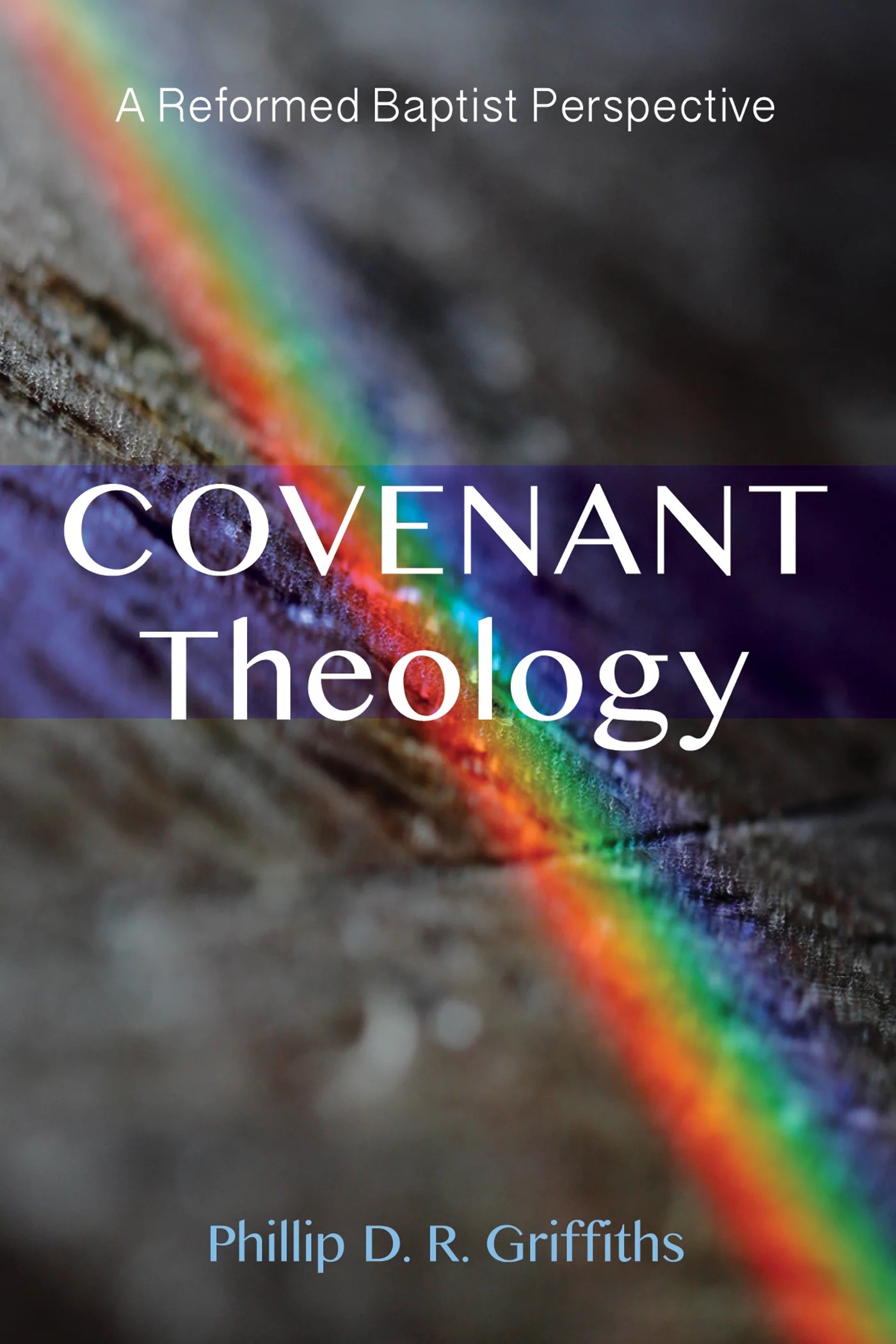 Covenant Theology A Reformed Baptist Perspective Logos Bible Software