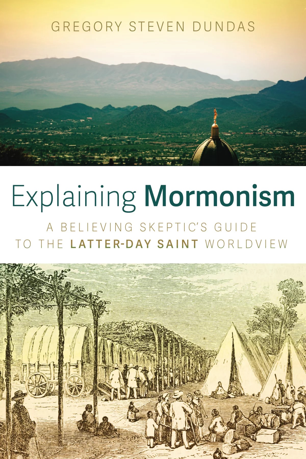 Explaining Mormonism A Believing Skeptic’s Guide to the Latterday
