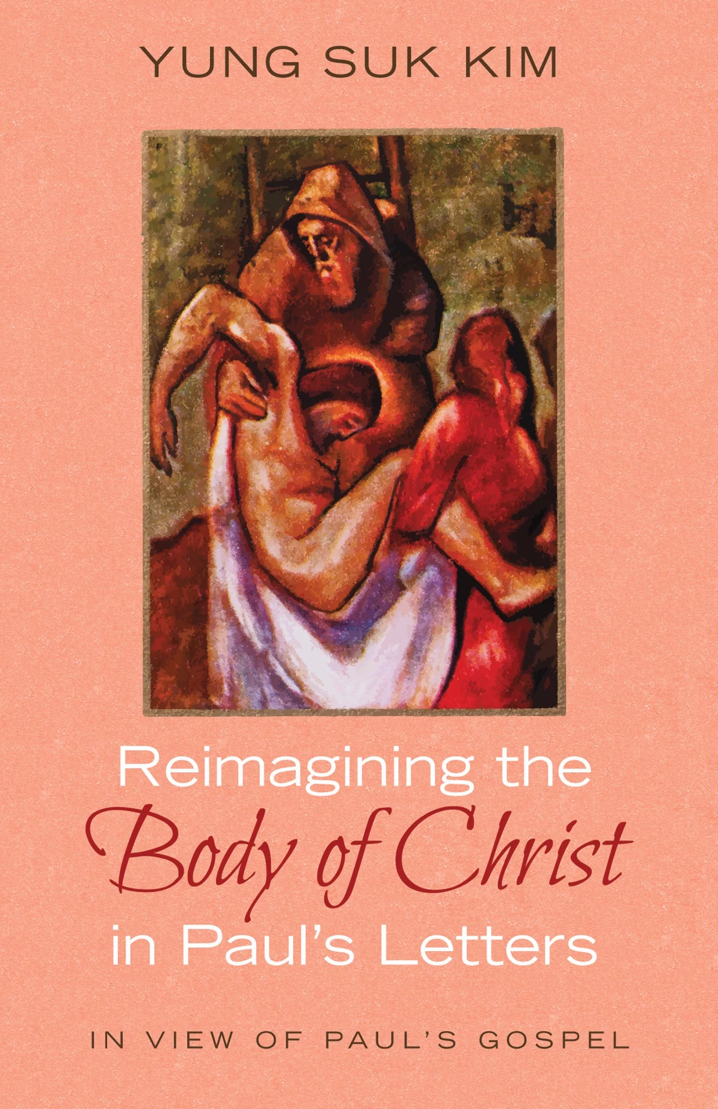 Reimagining the Body of Christ in Paul’s Letters In View of Paul’s