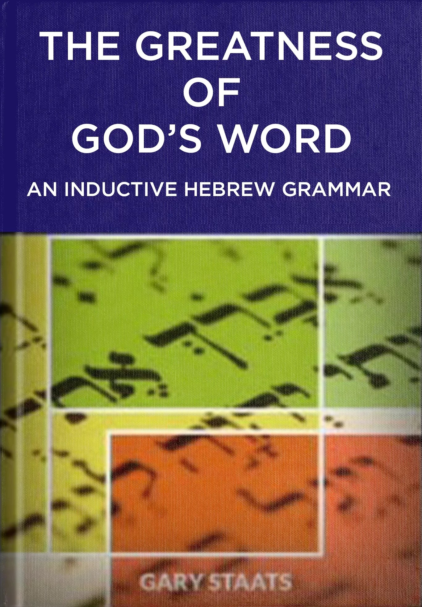 The Greatness of God’s Word An Inductive Hebrew Grammar, Psalm 119