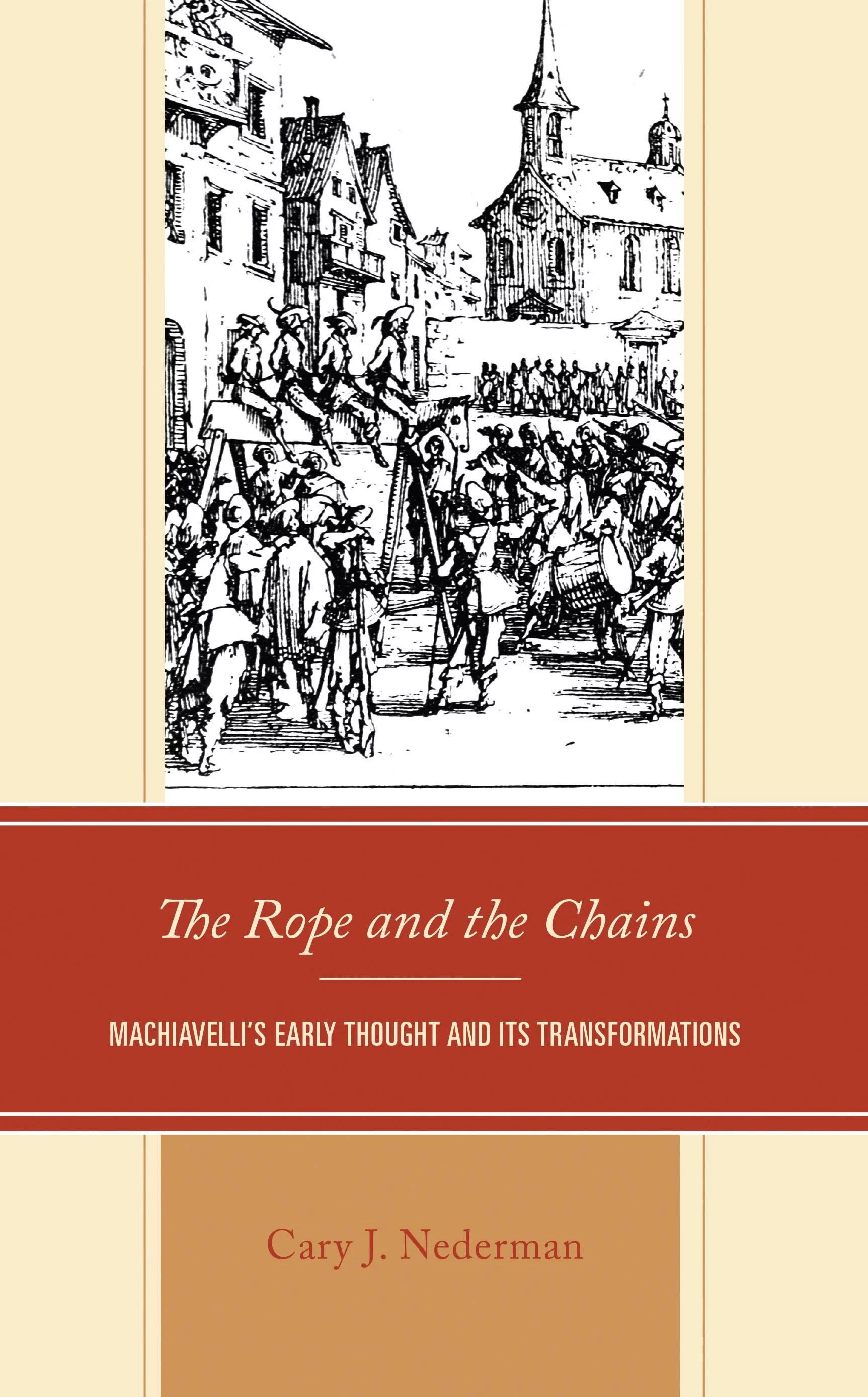 The Rope and the Chains Machiavelli’s Early Thought and Its