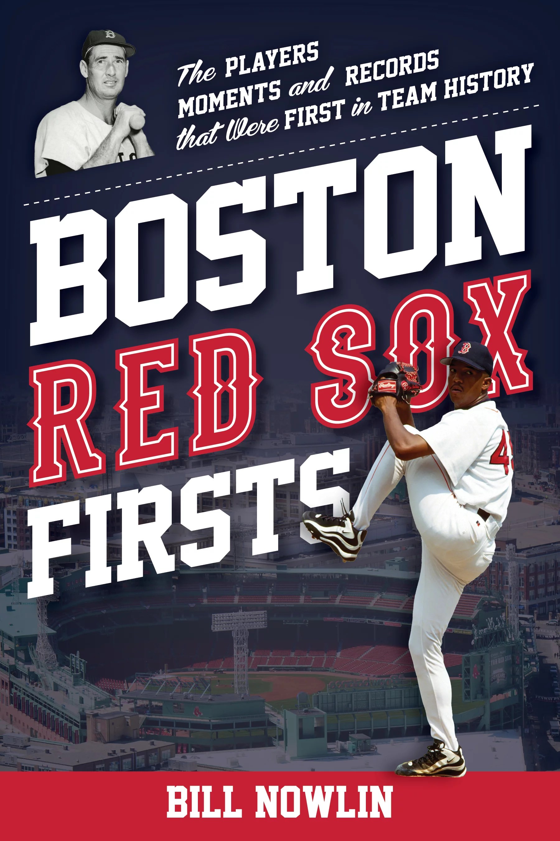 Boston Red Sox Firsts The Players, Moments, and Records That Were