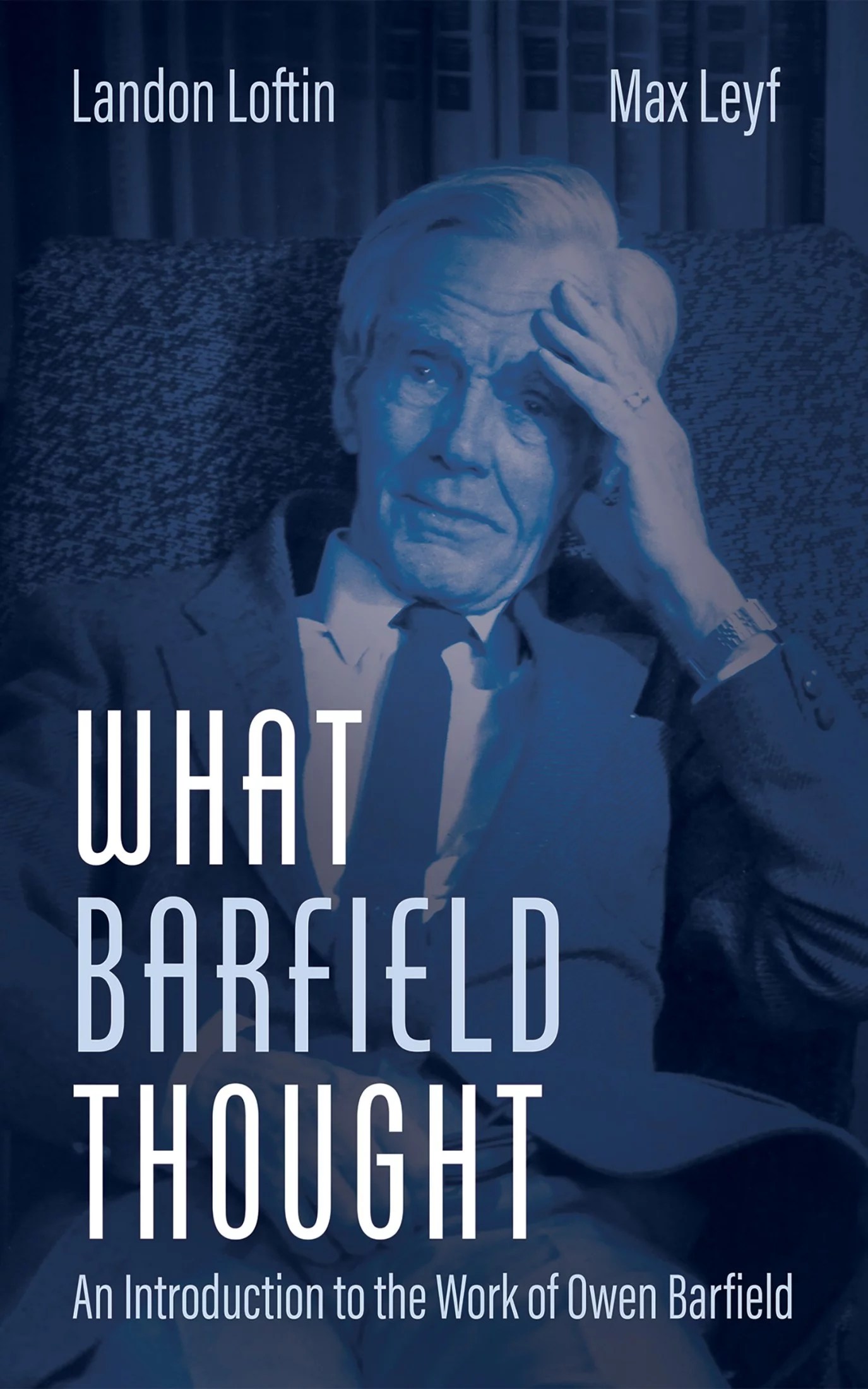 What Barfield Thought An Introduction to the Work of Owen Barfield