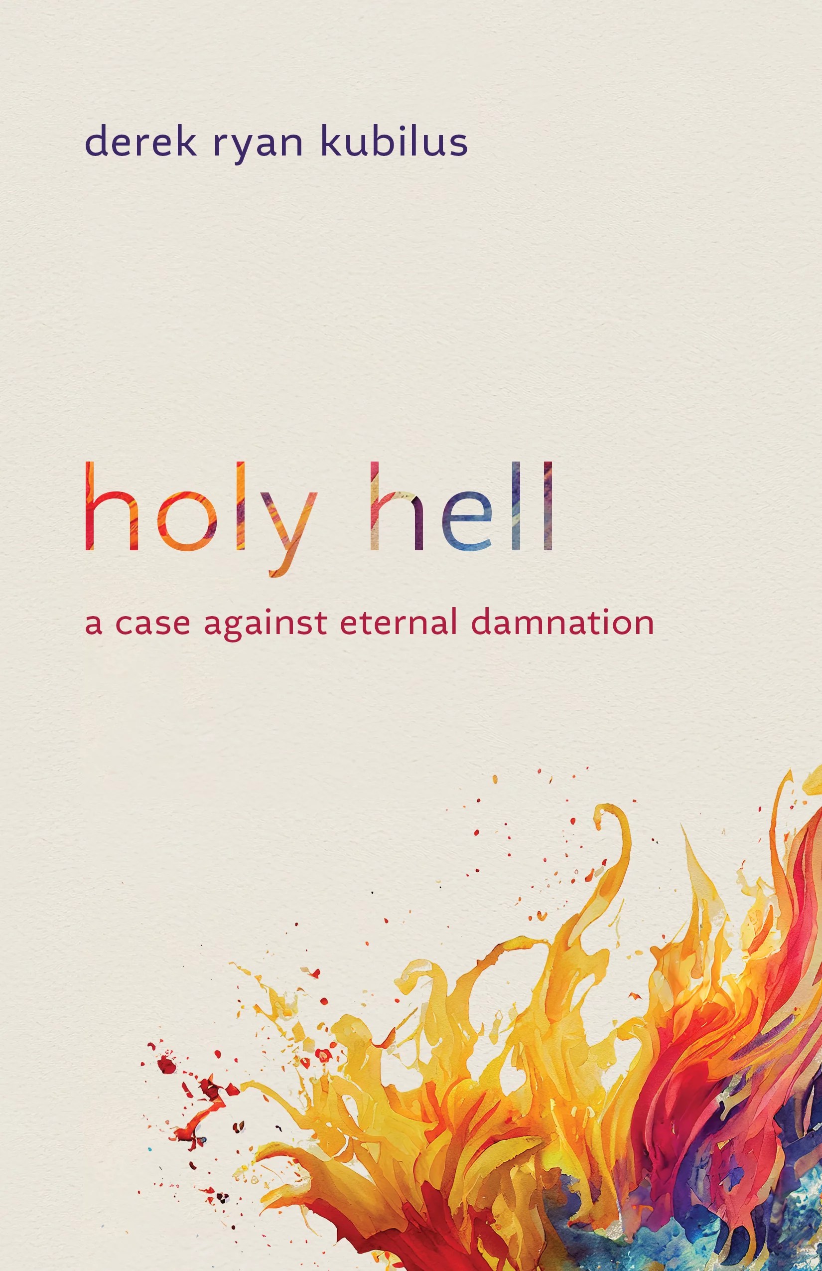 Holy Hell A Case against Eternal Damnation Logos Bible Software