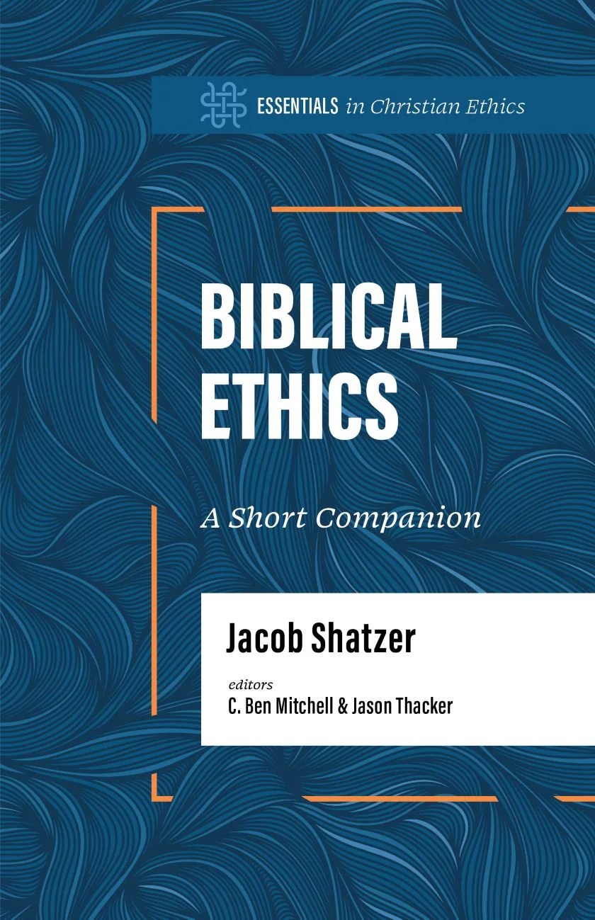 Biblical Ethics A Short Companion (Essentials in Christian Ethics