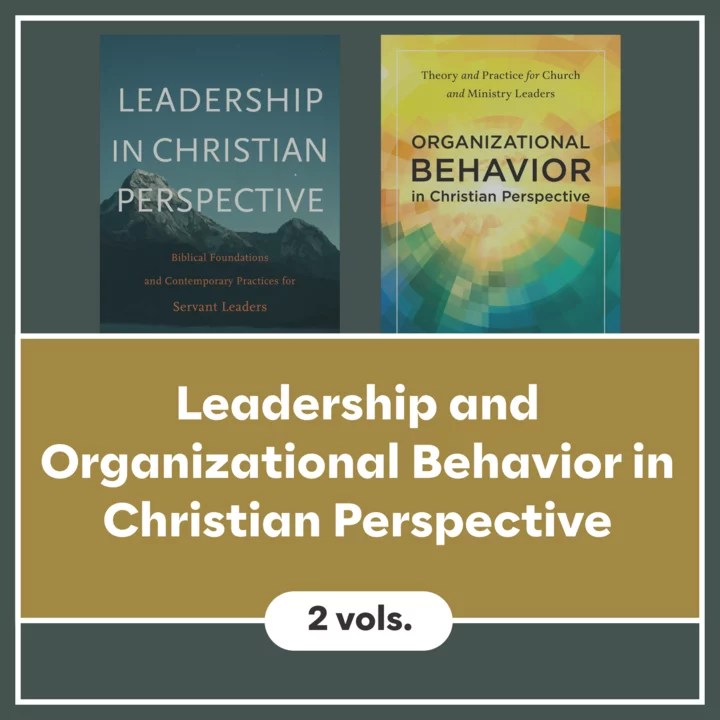 Leadership and Organizational Behavior in Christian Perspective (2 vols