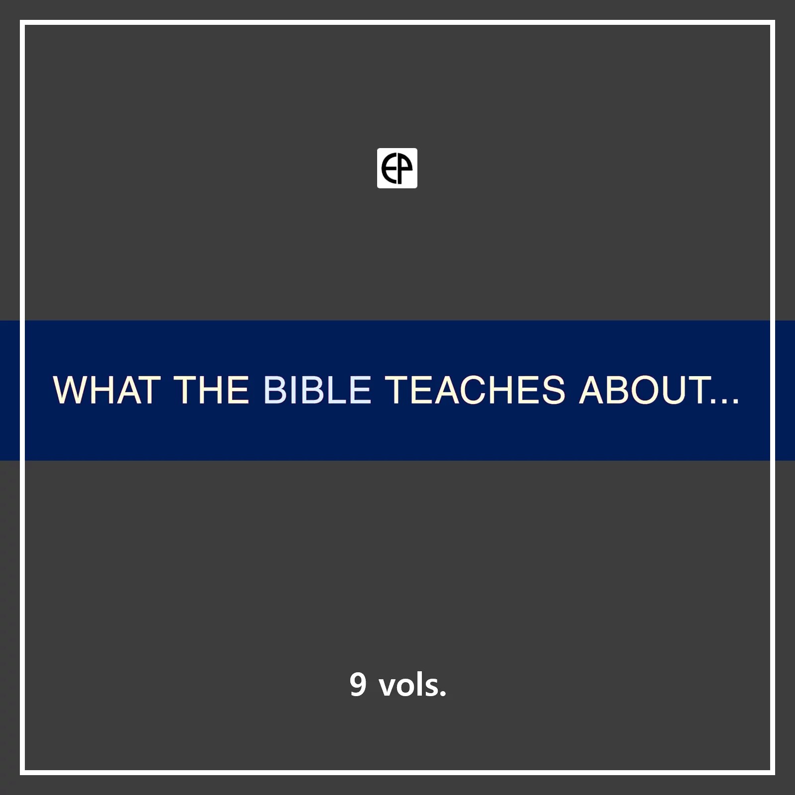 What the Bible Teaches About . . . (9 vols.) Logos Bible Software
