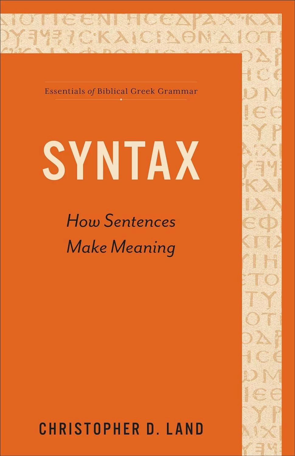 Syntax How Sentences Make Meaning (Essentials of Biblical Greek