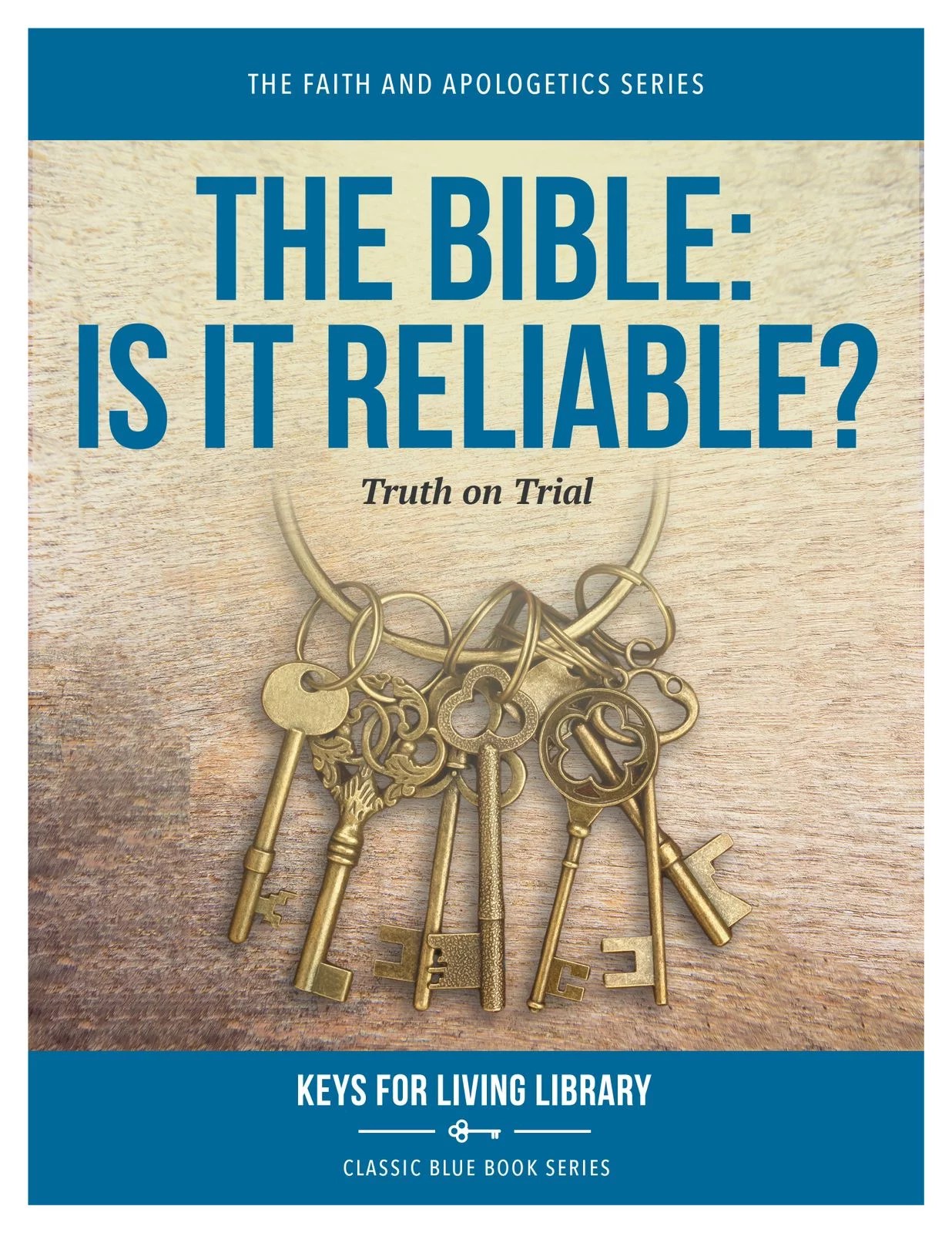 The Bible Is it Reliable? Truth on Trial (Keys for Living Library)