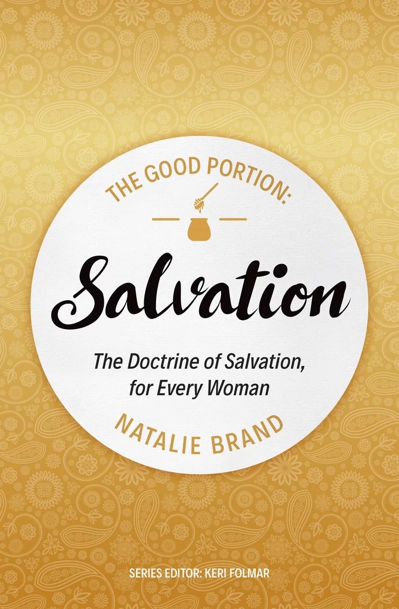 Salvation The Doctrine of Salvation, for Every Woman (The Good Portion)