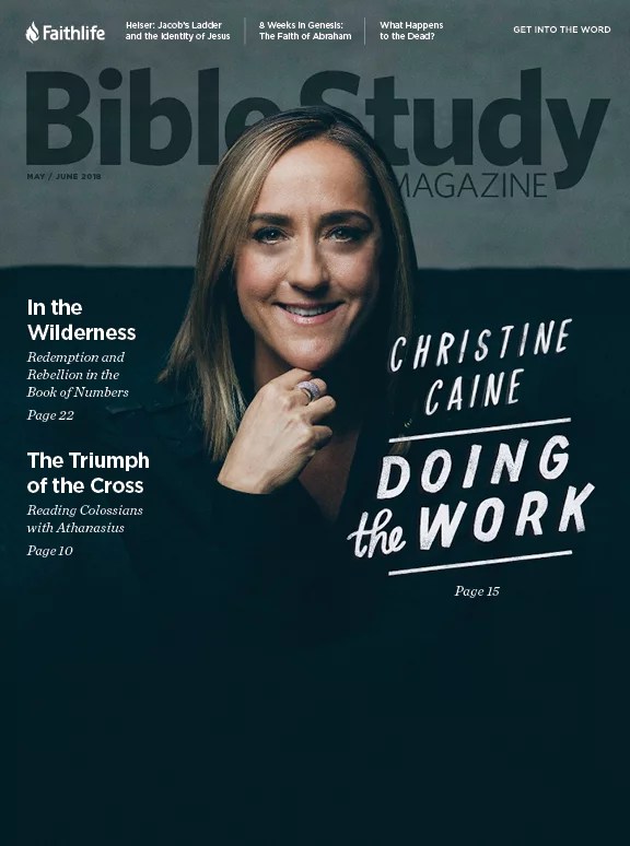 Bible Study Magazine—MayJune 2018 Issue Logos Bible Software
