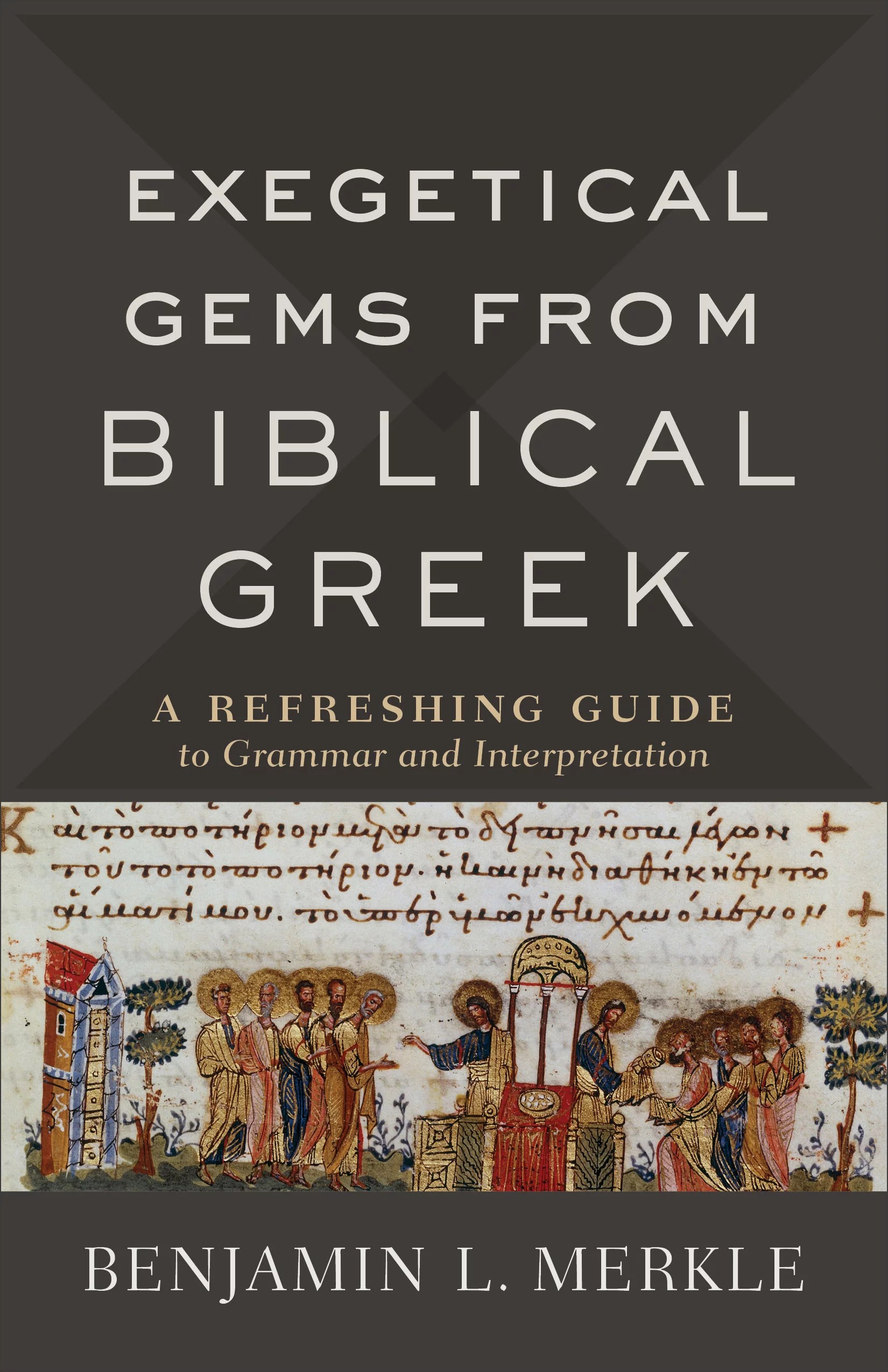 Exegetical Gems from Biblical Greek A Refreshing Guide to Grammar and