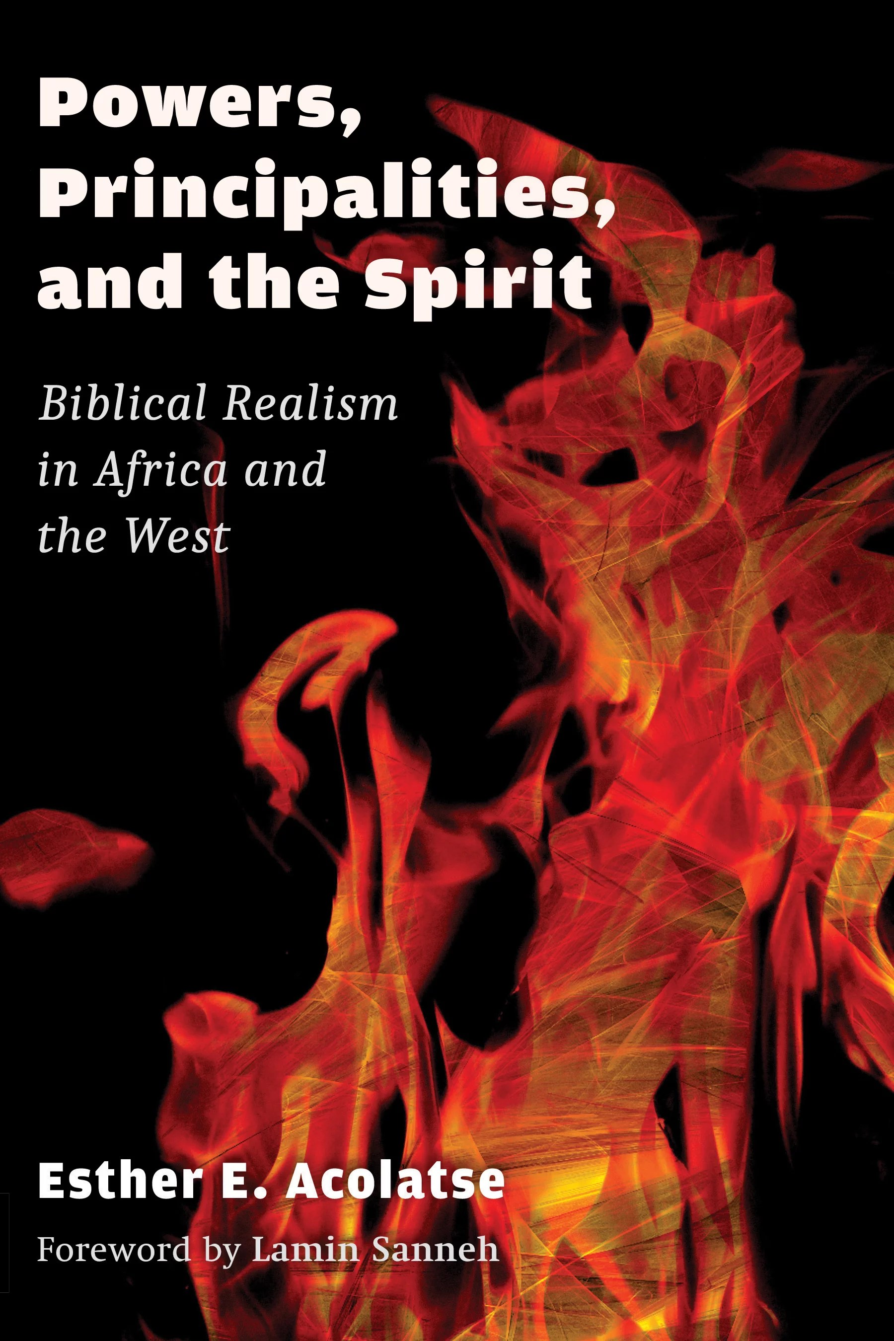 Powers, Principalities, and the Spirit Biblical Realism in Africa and the West