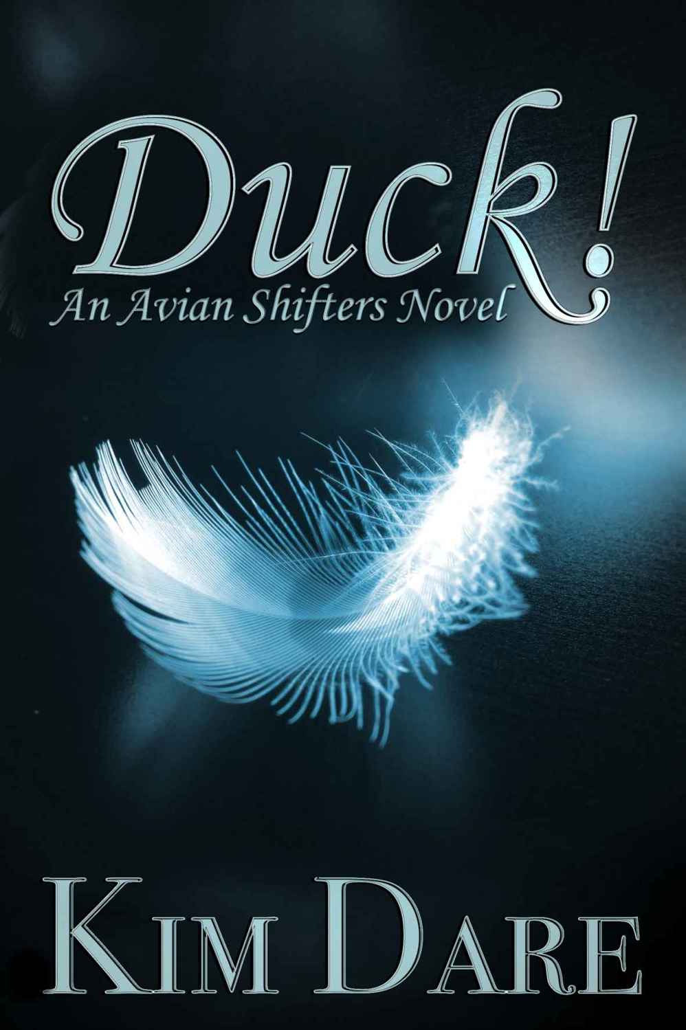 DUCK! (AVIAN SHIFTERS BOOK 1) Read Online Free Book by Kim Dare on